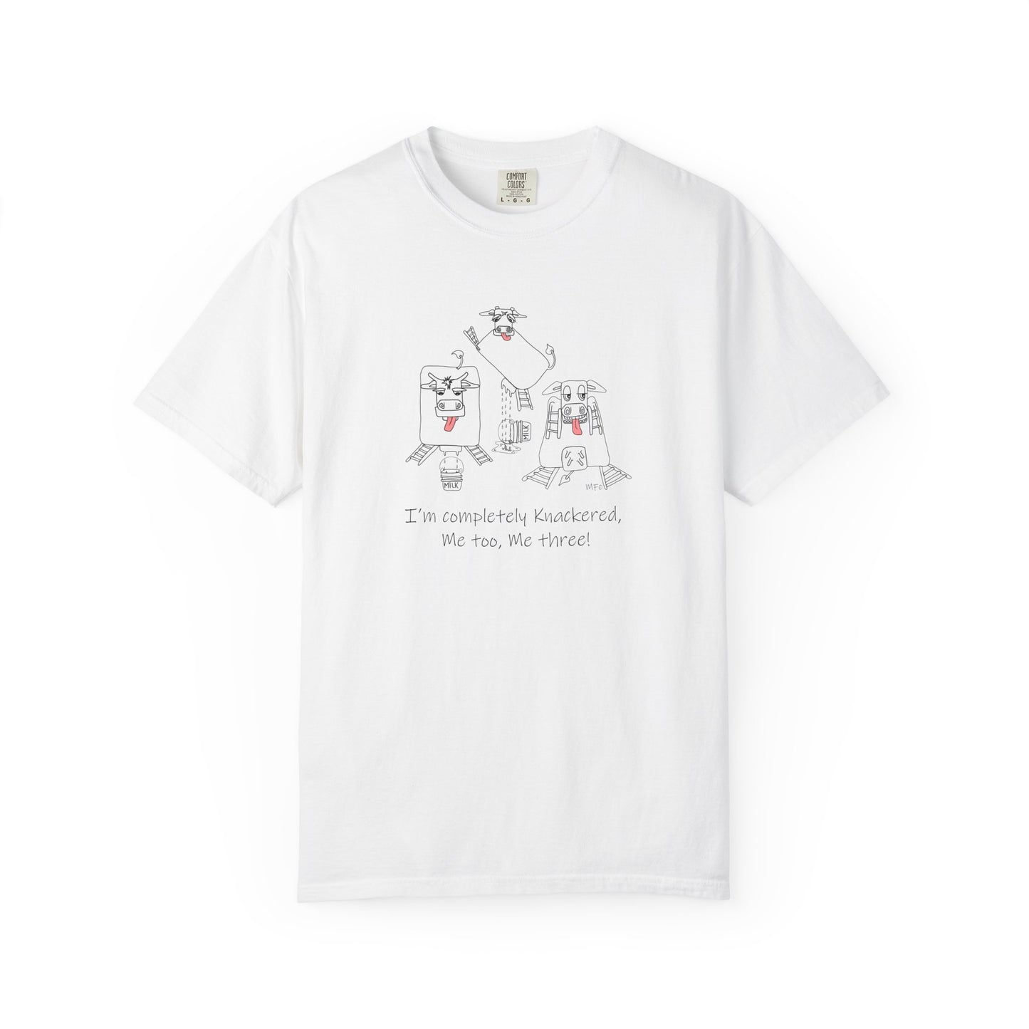 Cow lovers Unisex T, British humor 3 Knackered Dairy cows - Garment-Dyed T-shirt by artist Marie Frederique
