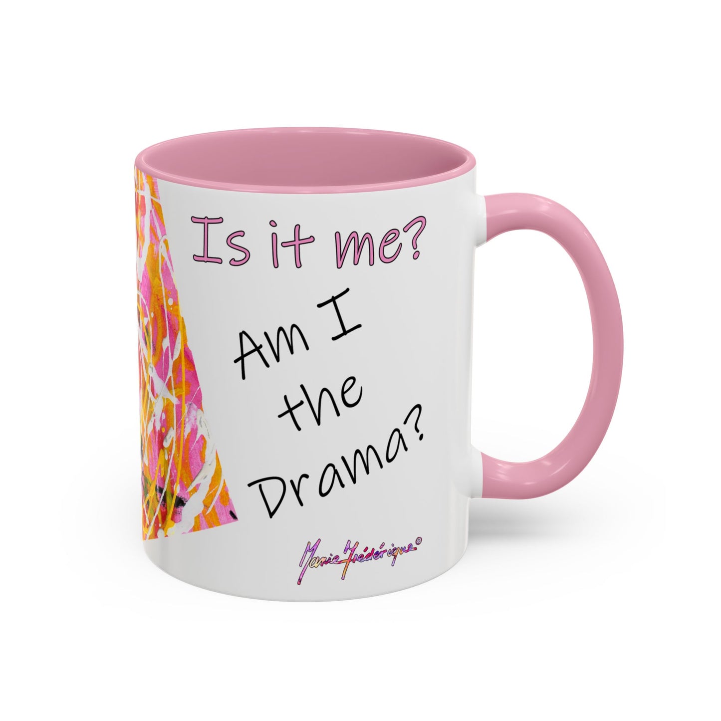 Is it me? Am I the Drama? - Abstract Expressionist Colorful Mug by Artist Marie Frederique