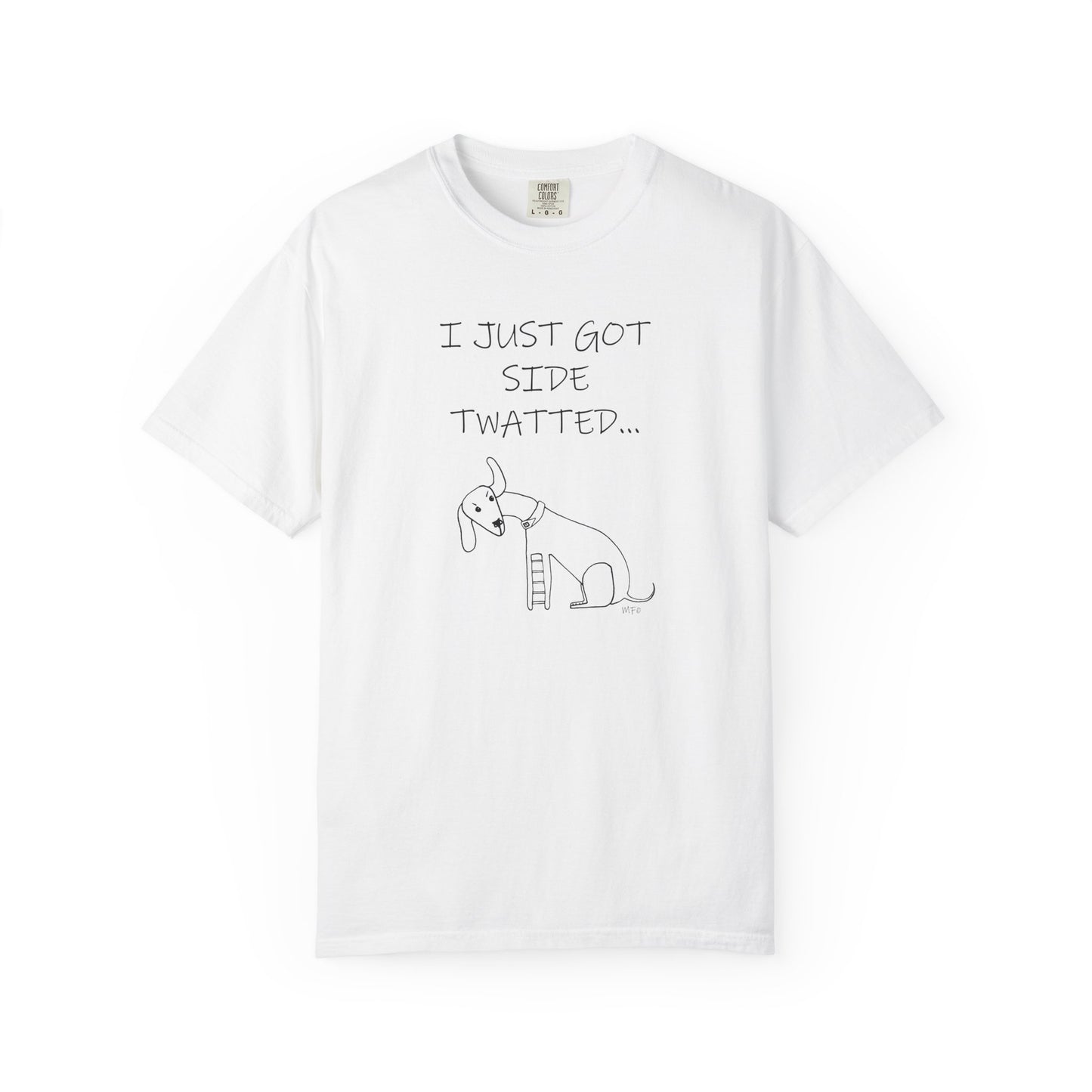 Twat Collection "I just got side twatted" - Garment-Dyed T-shirt by Artist Marie Frederique