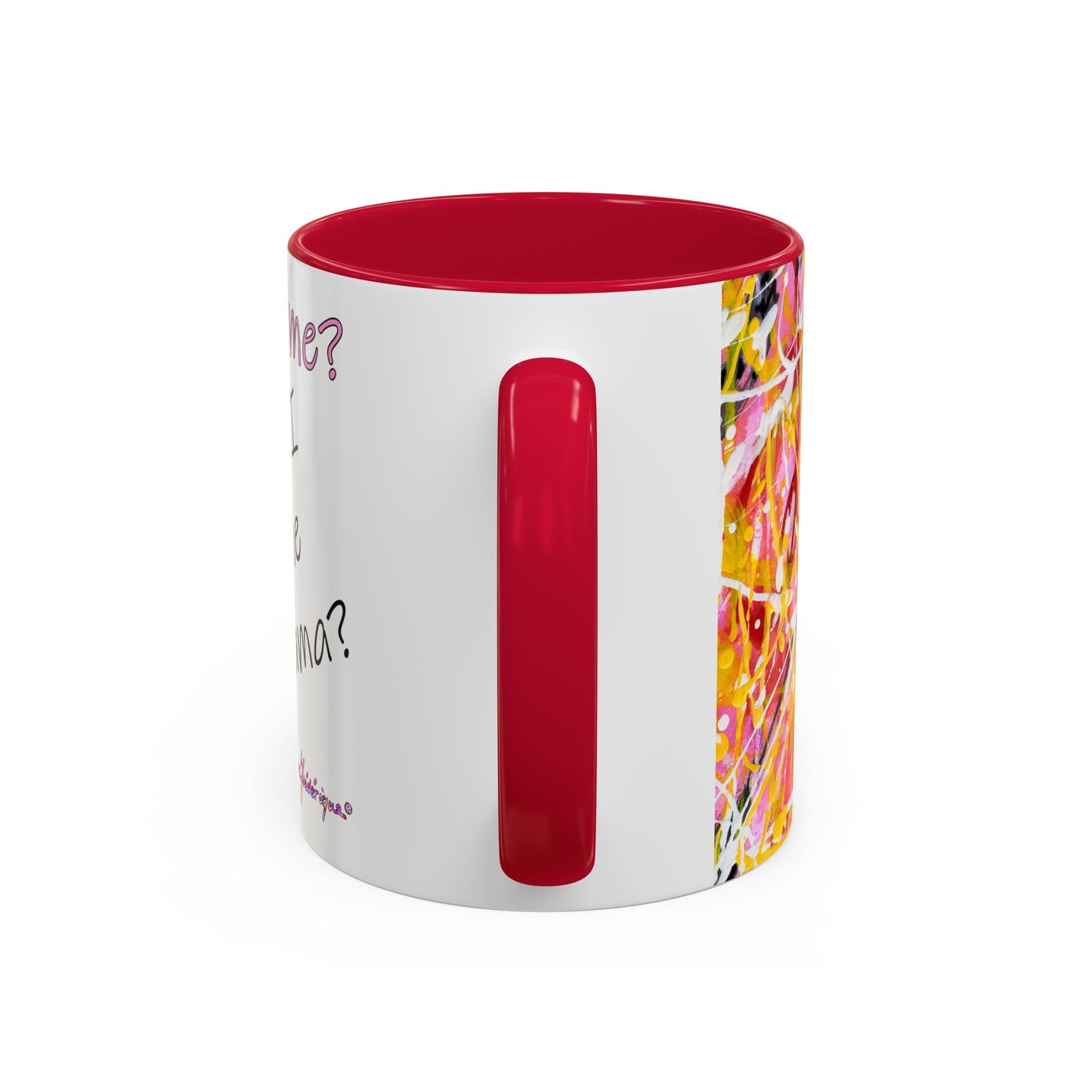 Is it me? Am I the Drama? - Abstract Expressionist Colorful Mug by Artist Marie Frederique