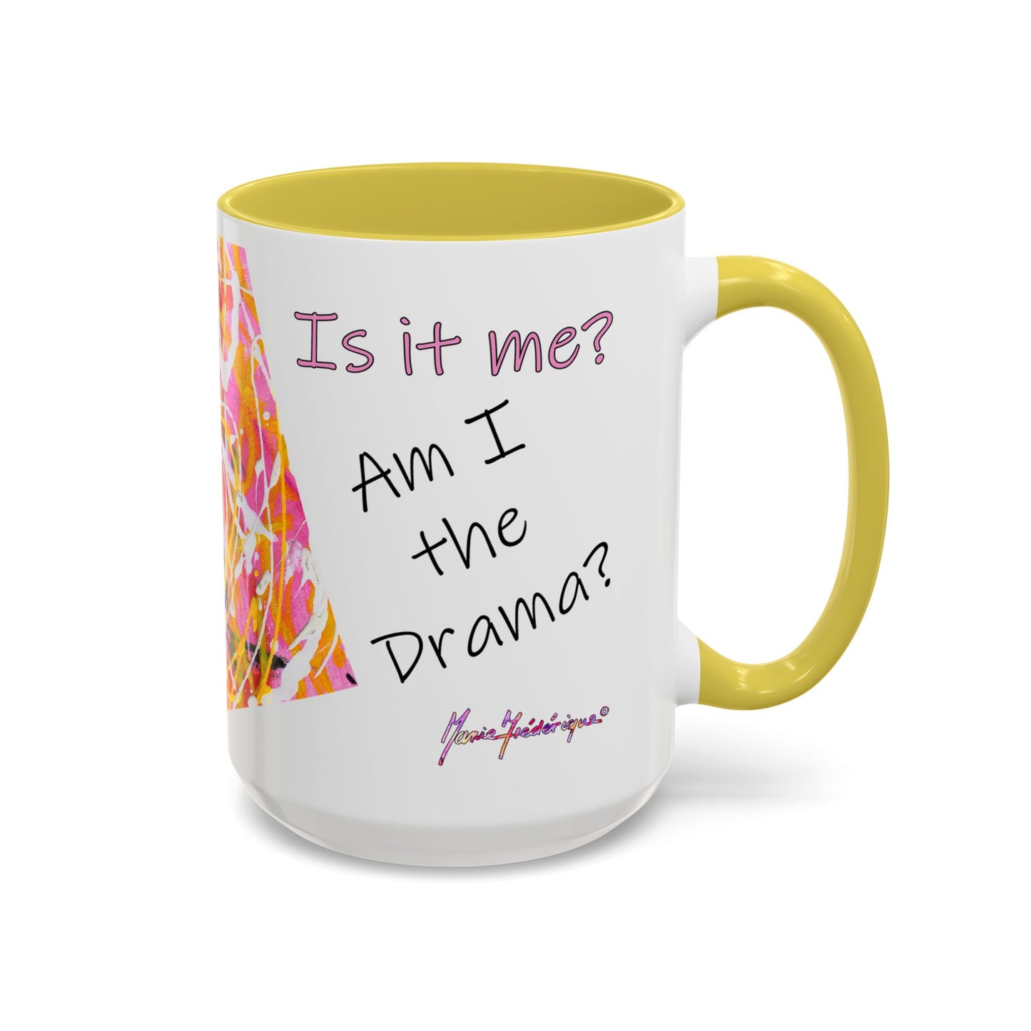 Is it me? Am I the Drama? - Abstract Expressionist Colorful Mug by Artist Marie Frederique