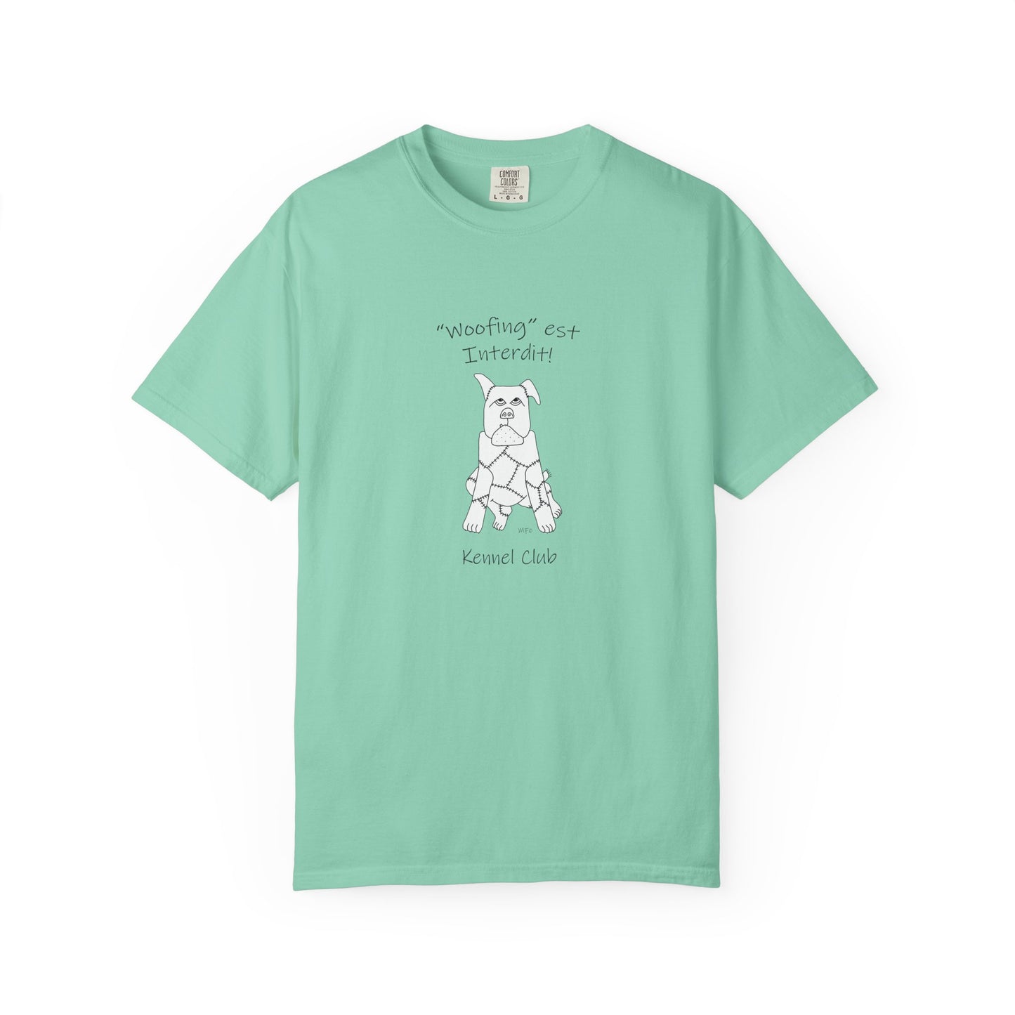 Dog lovers, teach your dog French - "Woofing est Interdit!" (Soft Barking not allowed) Unisex Garment-Dyed T-shirt by artist Marie Frederique
