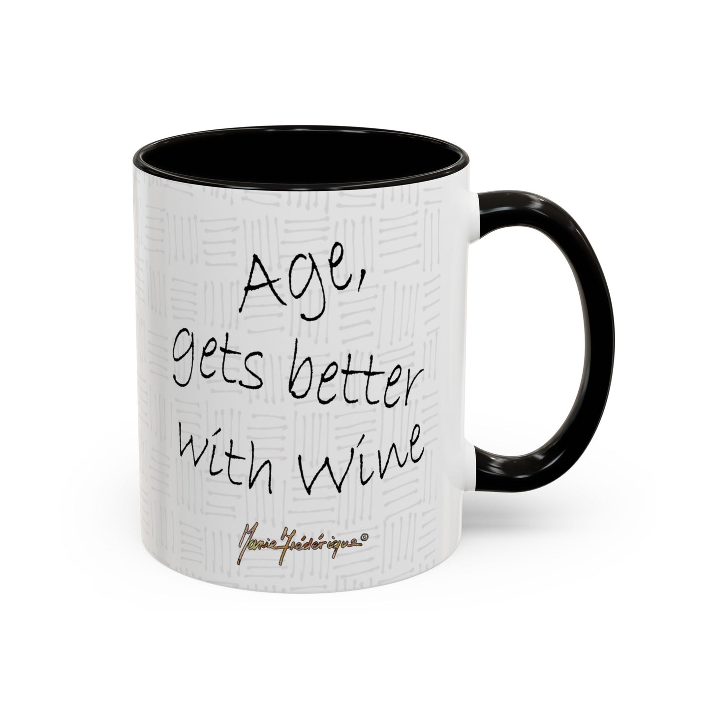 Wine a lot - "Age, gets better with wine" Mug by Artist Marie Frederique