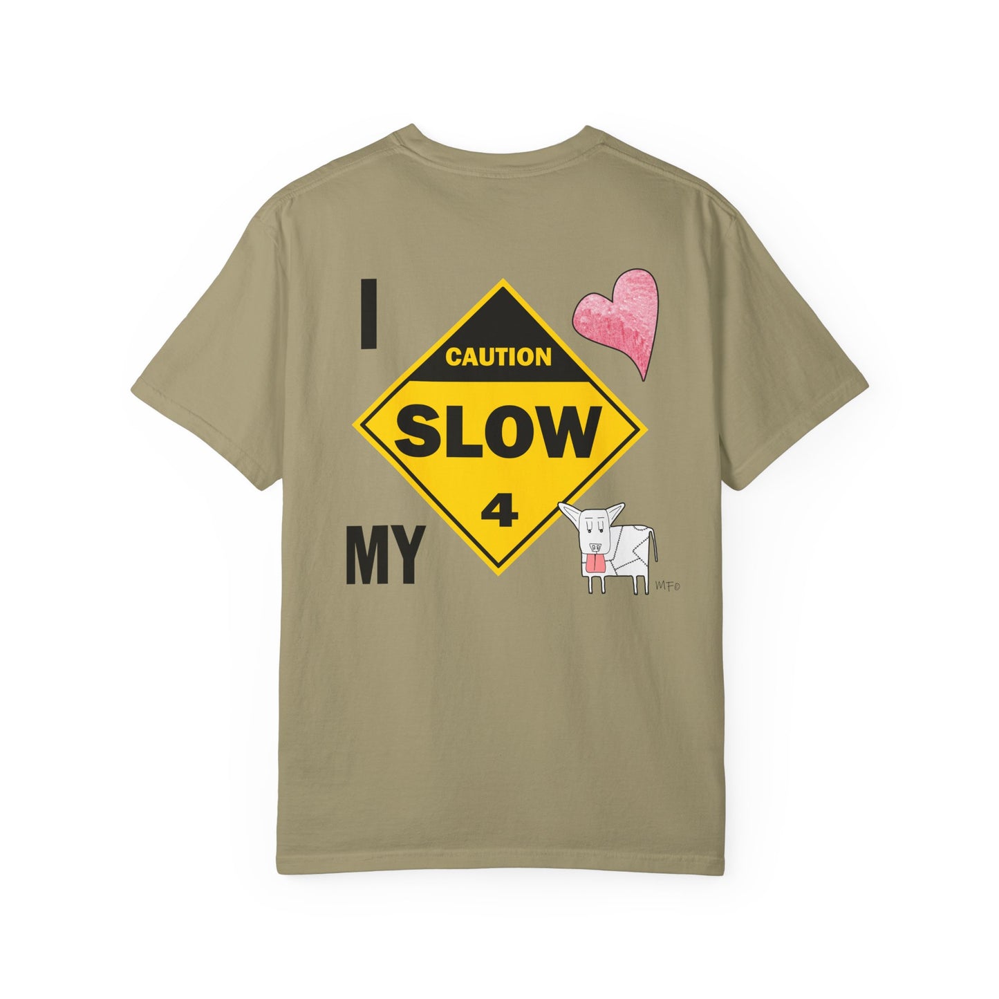 Caution, Slow - I Love my Dog Unisex Garment-Dyed T-Shirt - Safety awareness Tee for Animal Lovers by artist Marie Frederique