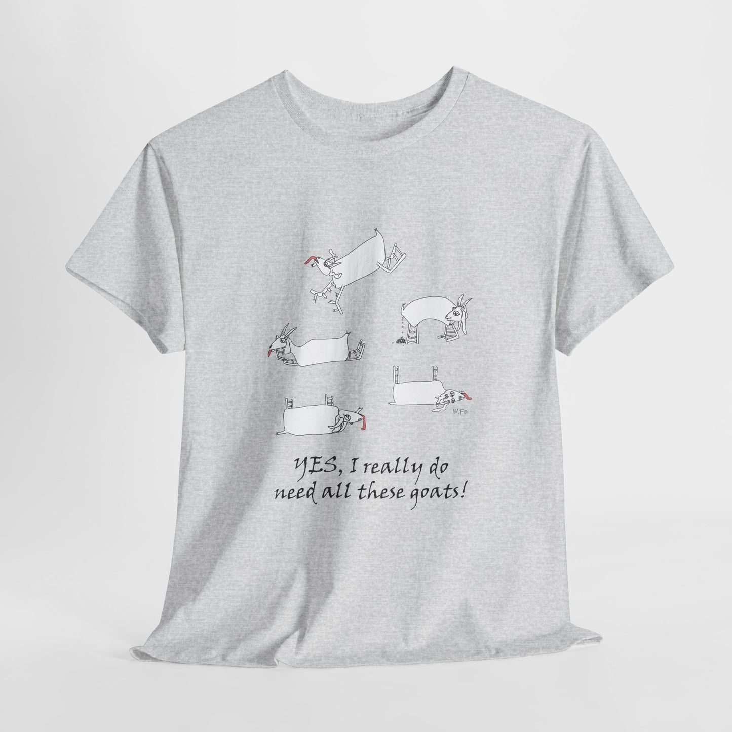 Funny Goat Tee - "Yes, I Really Do Need All These Goats!" by artist Marie Frederique