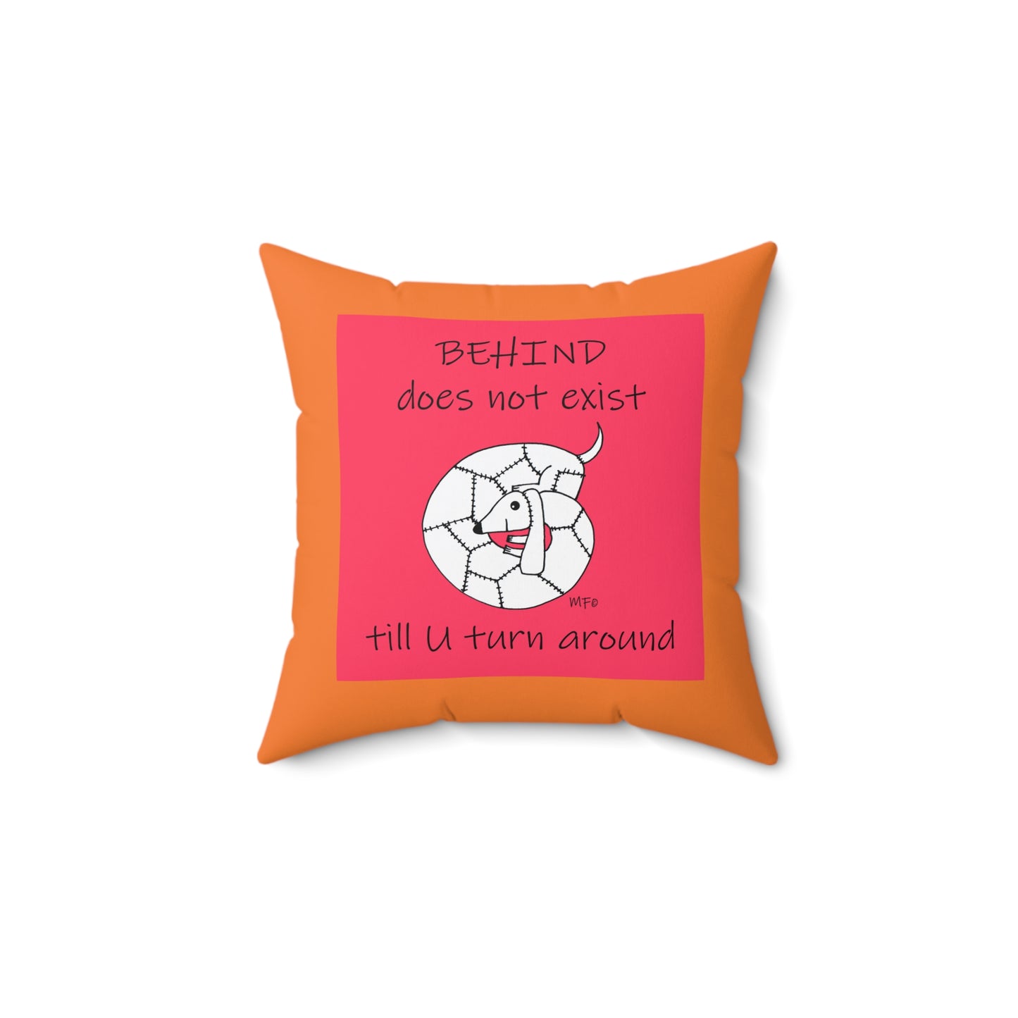 Behind does not exist, till you turn around. Kennel Club Weiner Wisdom - Square Pillow by artist Marie Frederique
