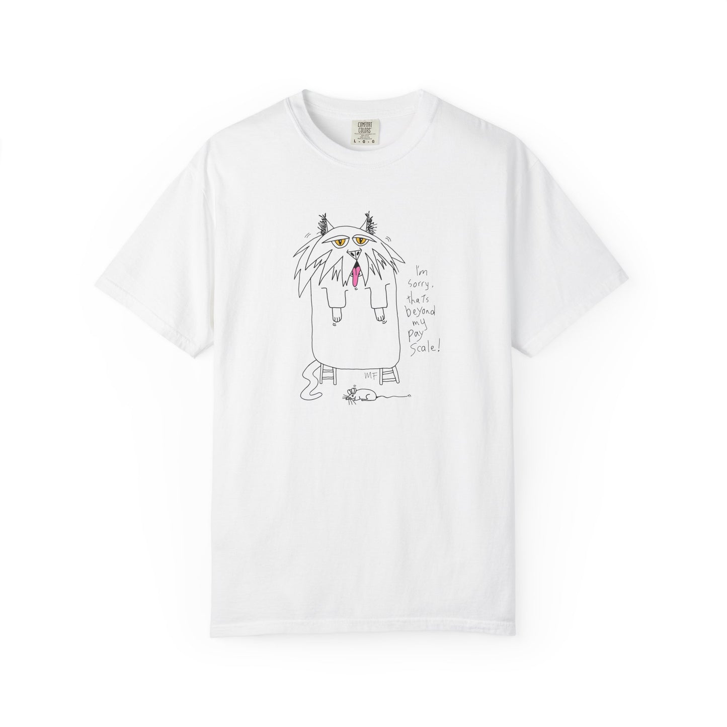 Cat Gagging Unisex T-shirt - I'm sorry, that's beyond my pay scale! by artist Marie Frederique