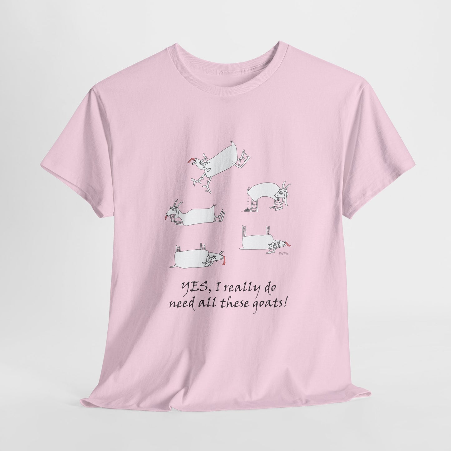 Funny Goat Tee - "Yes, I Really Do Need All These Goats!" by artist Marie Frederique