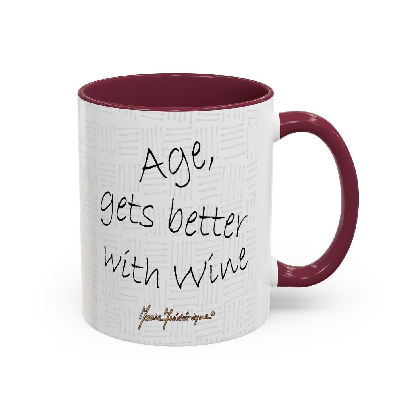 Wine a lot - "Age, gets better with wine" Mug by Artist Marie Frederique