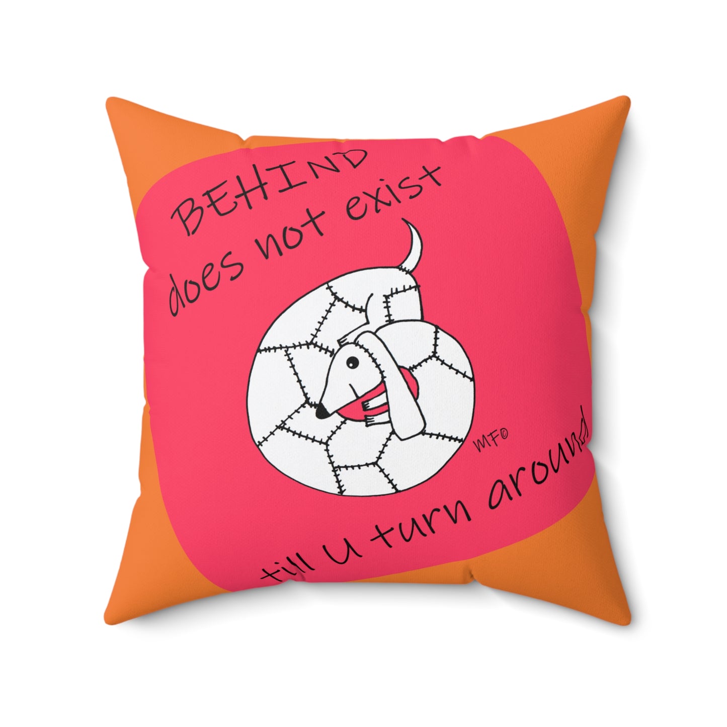 Behind does not exist, till you turn around. Kennel Club Weiner Wisdom - Square Pillow by artist Marie Frederique
