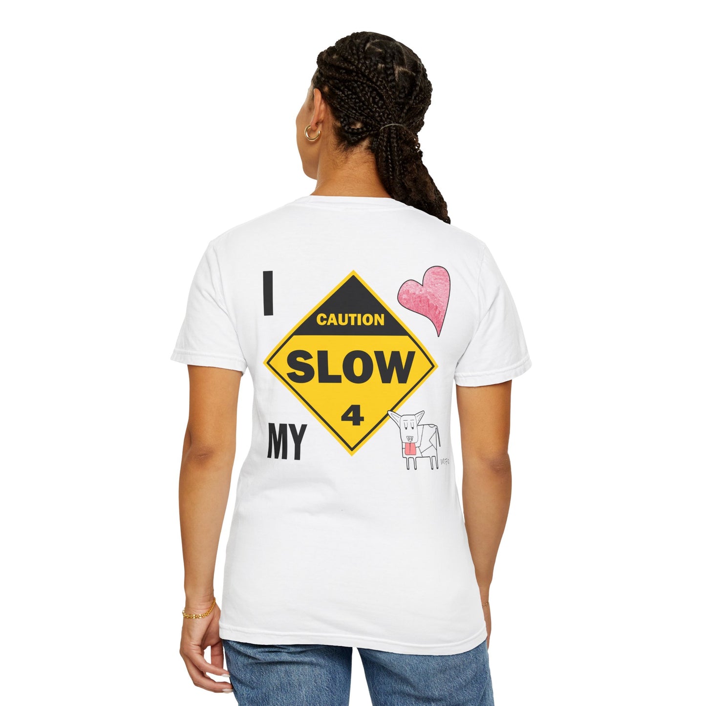 Caution, Slow - I Love my Dog Unisex Garment-Dyed T-Shirt - Safety awareness Tee for Animal Lovers by artist Marie Frederique
