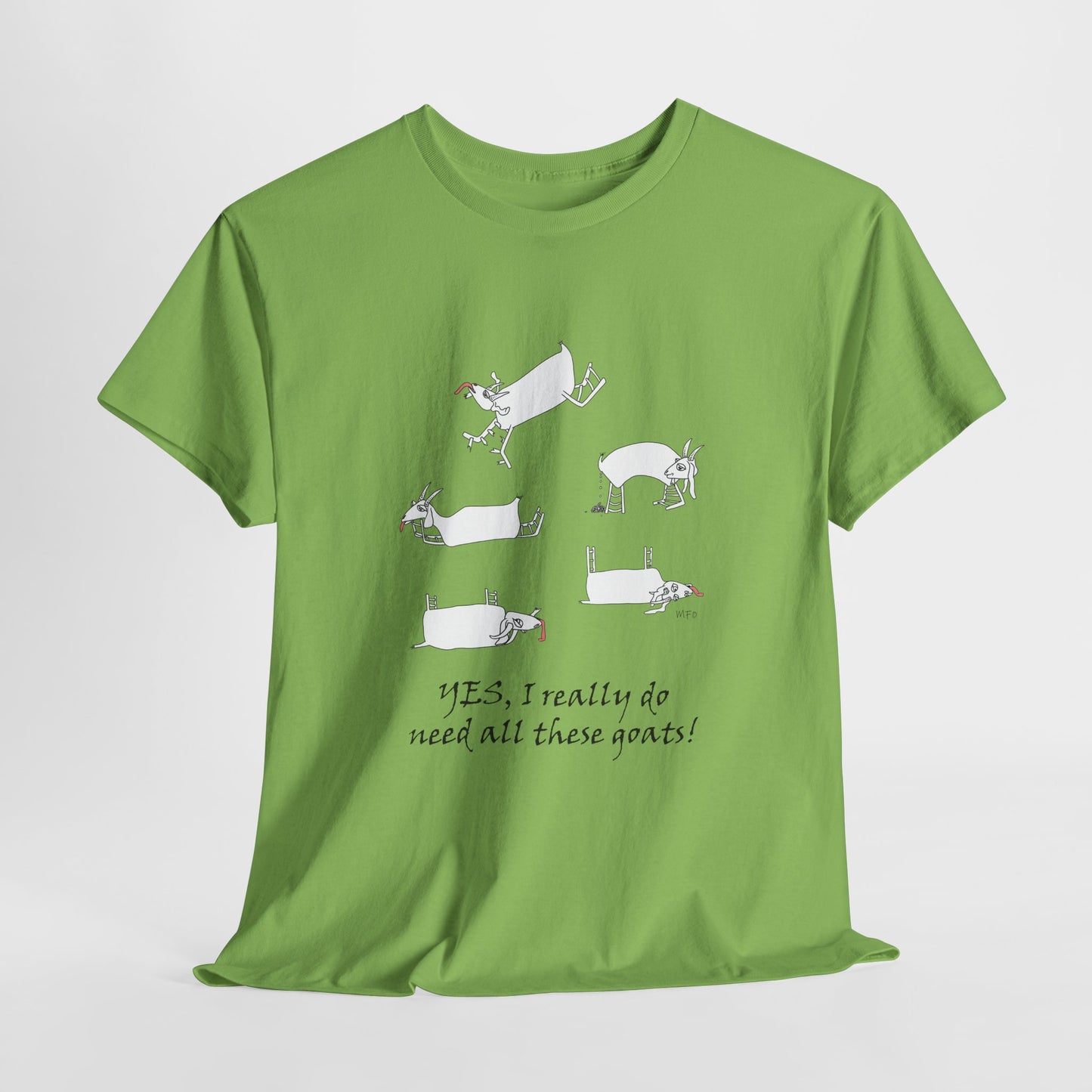 Funny Goat Tee - "Yes, I Really Do Need All These Goats!" by artist Marie Frederique
