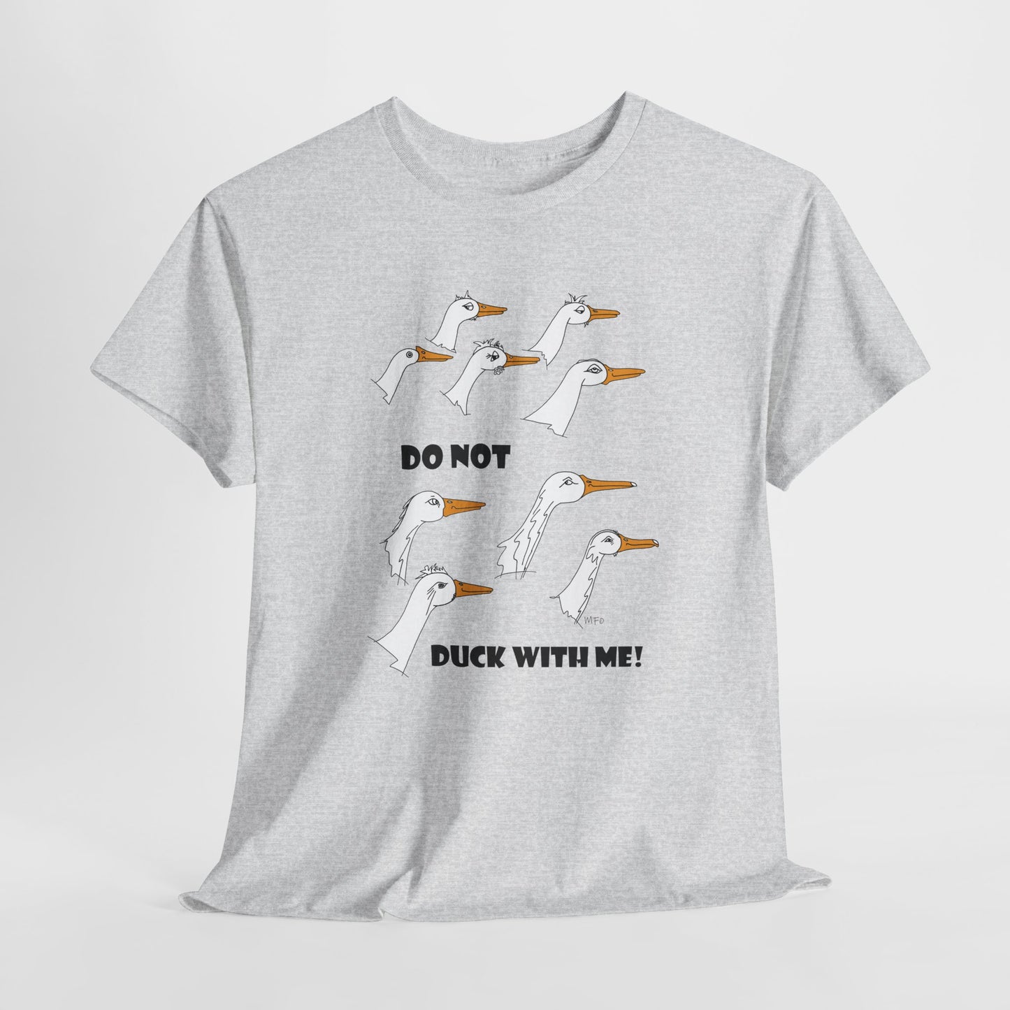 Duck lovers, DO NOT DUCK WITH ME! - Unisex Heavy Cotton Tee by artist Marie Frederique