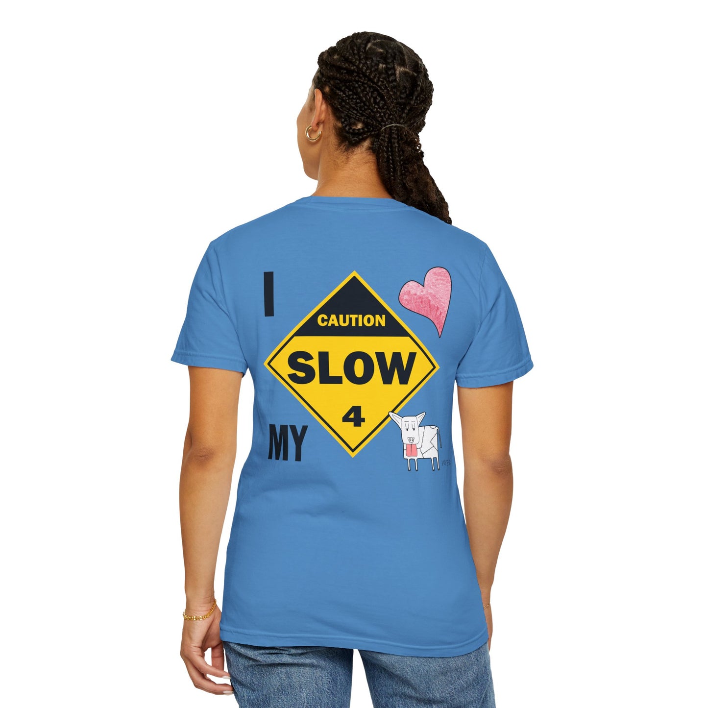 Caution, Slow - I Love my Dog Unisex Garment-Dyed T-Shirt - Safety awareness Tee for Animal Lovers by artist Marie Frederique