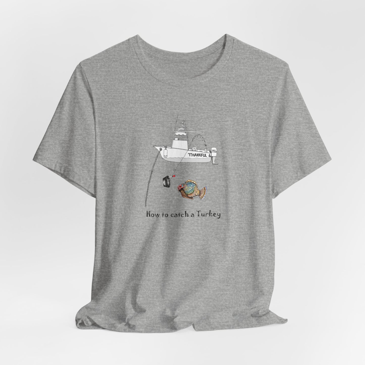 Fishermans "How to catch a Turkey" - Unisex Short Sleeve Tee by artist Marie Frederique, Express Delivery available