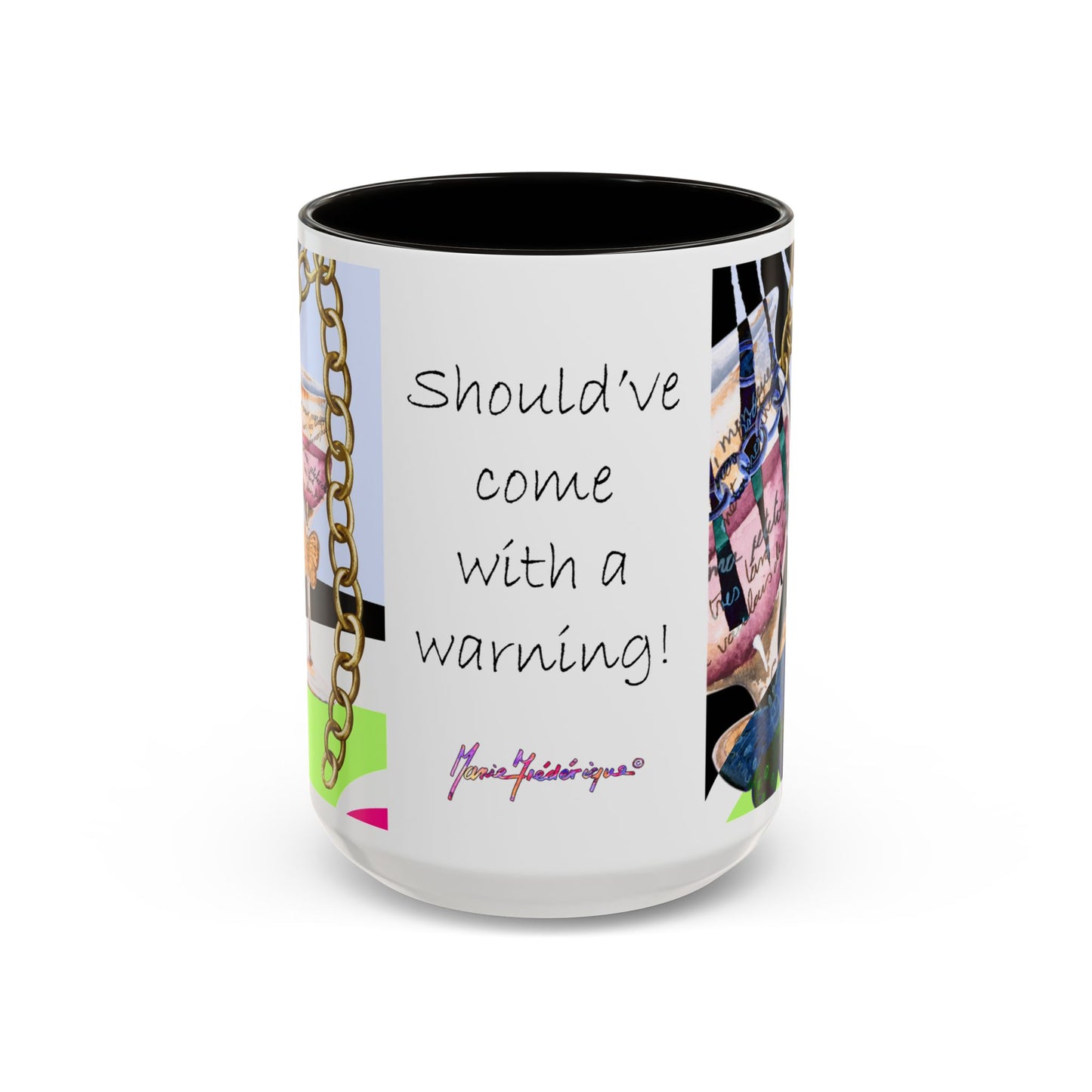 Should've come with a warning! - Haute Couture Colorful Mug by Artist Marie Frederique