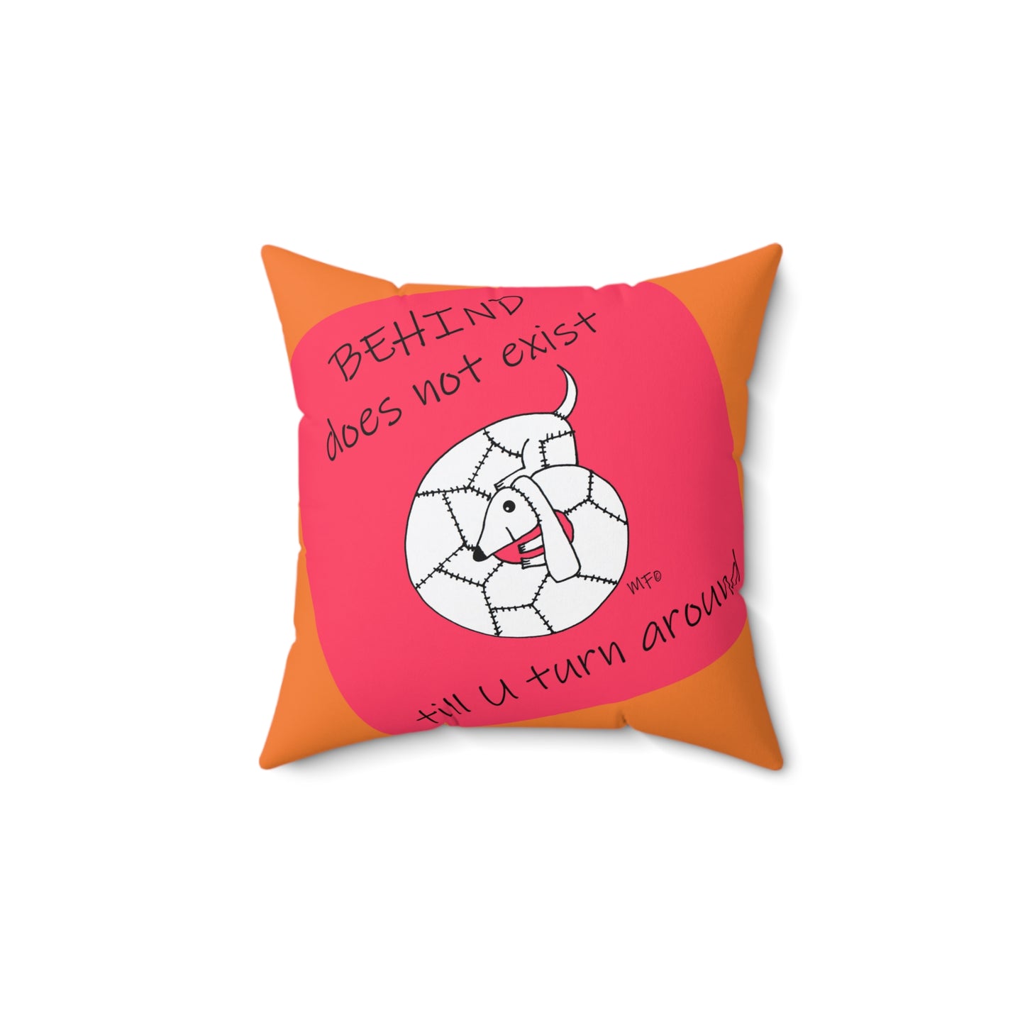 Behind does not exist, till you turn around. Kennel Club Weiner Wisdom - Square Pillow by artist Marie Frederique