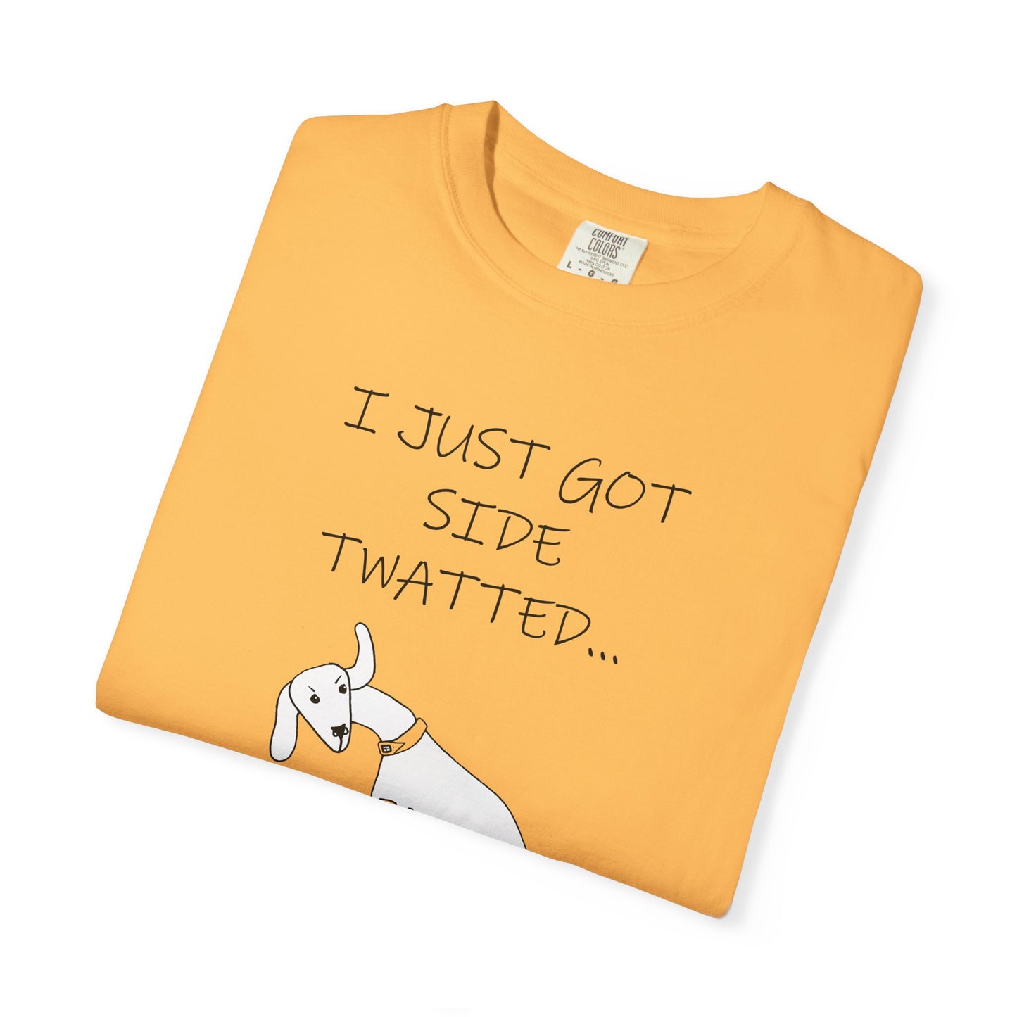 Twat Collection "I just got side twatted" - Garment-Dyed T-shirt by Artist Marie Frederique