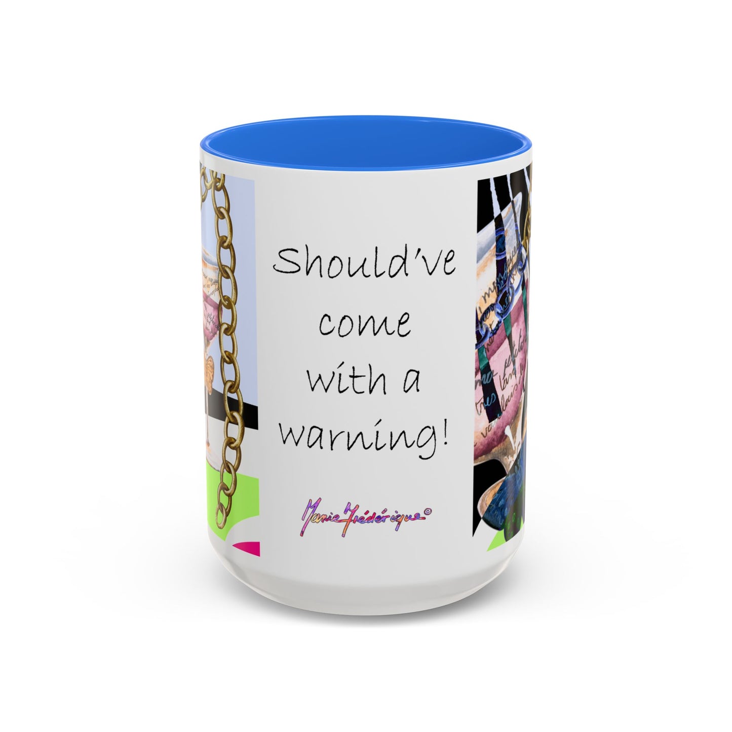 Should've come with a warning! - Haute Couture Colorful Mug by Artist Marie Frederique