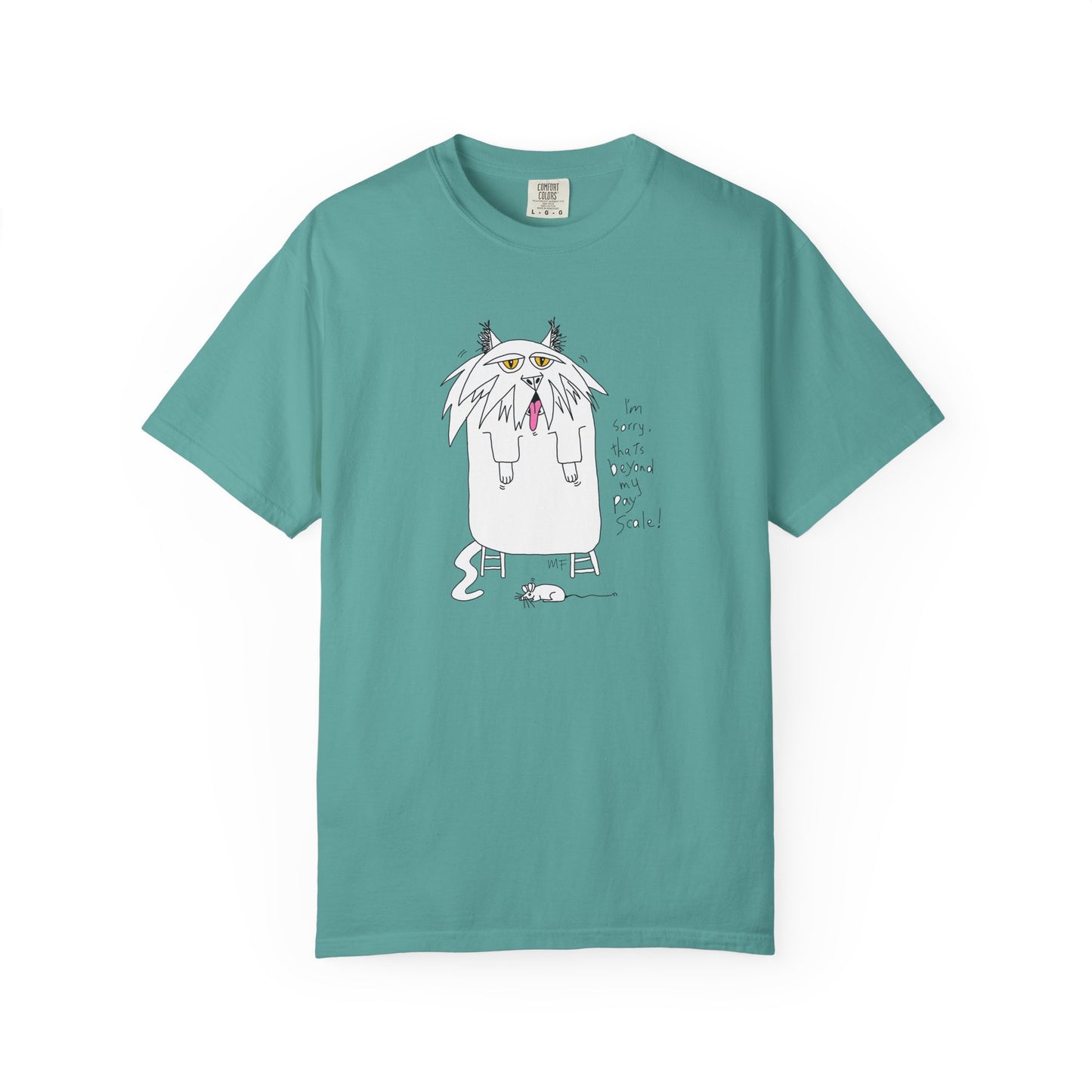 Cat Gagging Unisex T-shirt - I'm sorry, that's beyond my pay scale! by artist Marie Frederique