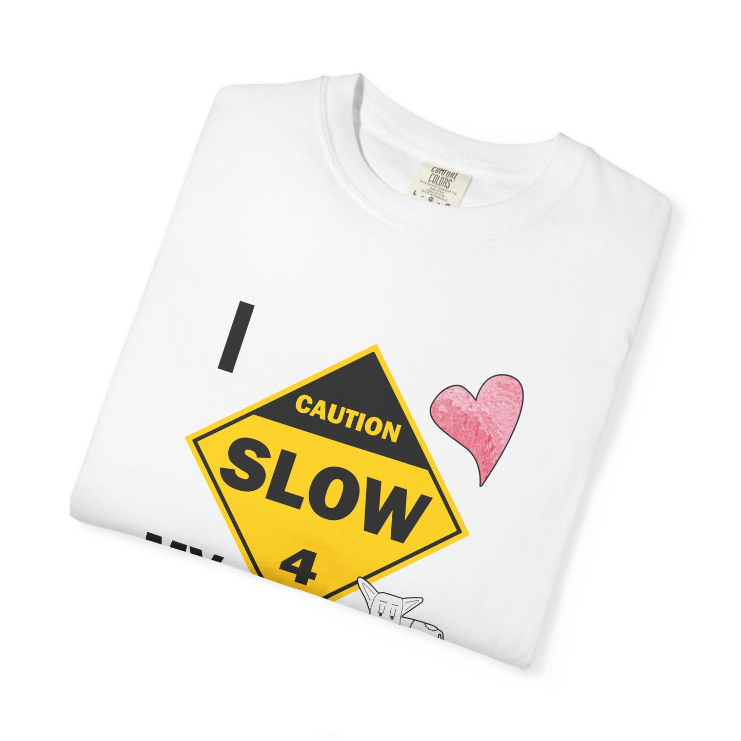 Caution, Slow - I Love my Dog Unisex Garment-Dyed T-Shirt - Safety awareness Tee for Animal Lovers by artist Marie Frederique