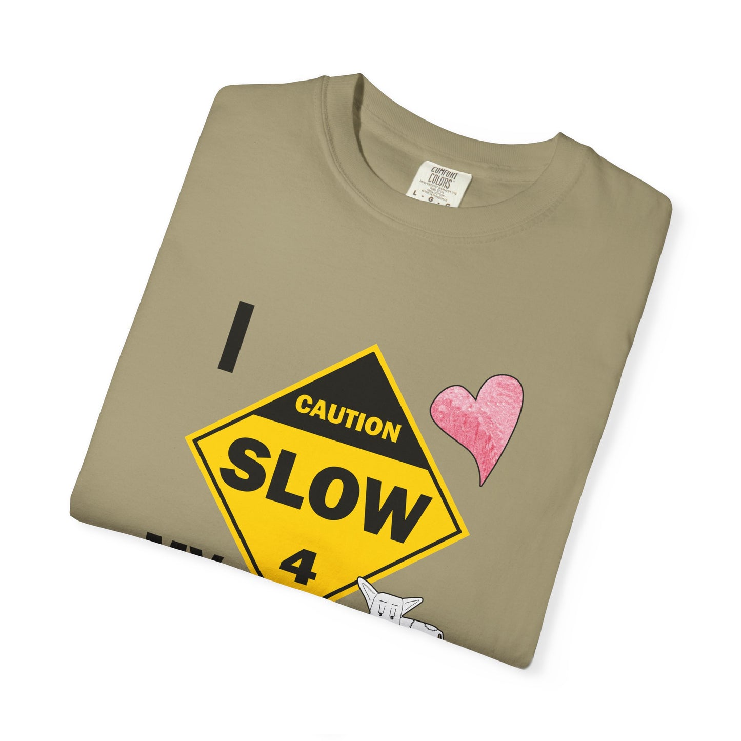 Caution, Slow - I Love my Dog Unisex Garment-Dyed T-Shirt - Safety awareness Tee for Animal Lovers by artist Marie Frederique