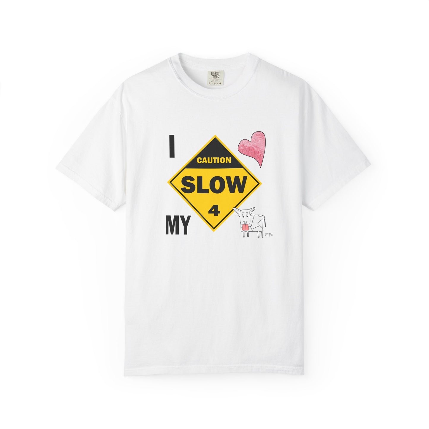 Caution, Slow - I Love my Dog Unisex Garment-Dyed T-Shirt - Safety awareness Tee for Animal Lovers by artist Marie Frederique