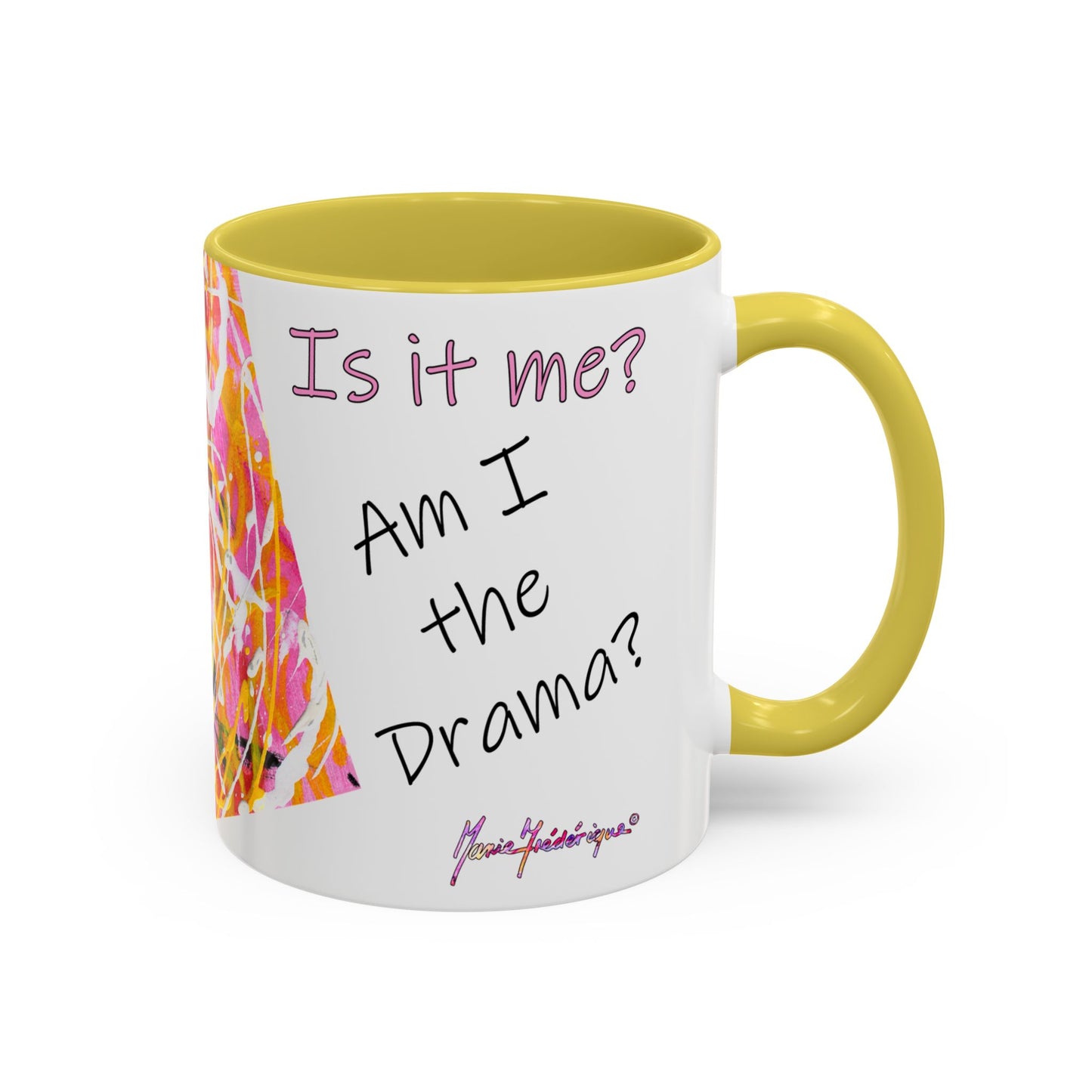 Is it me? Am I the Drama? - Abstract Expressionist Colorful Mug by Artist Marie Frederique