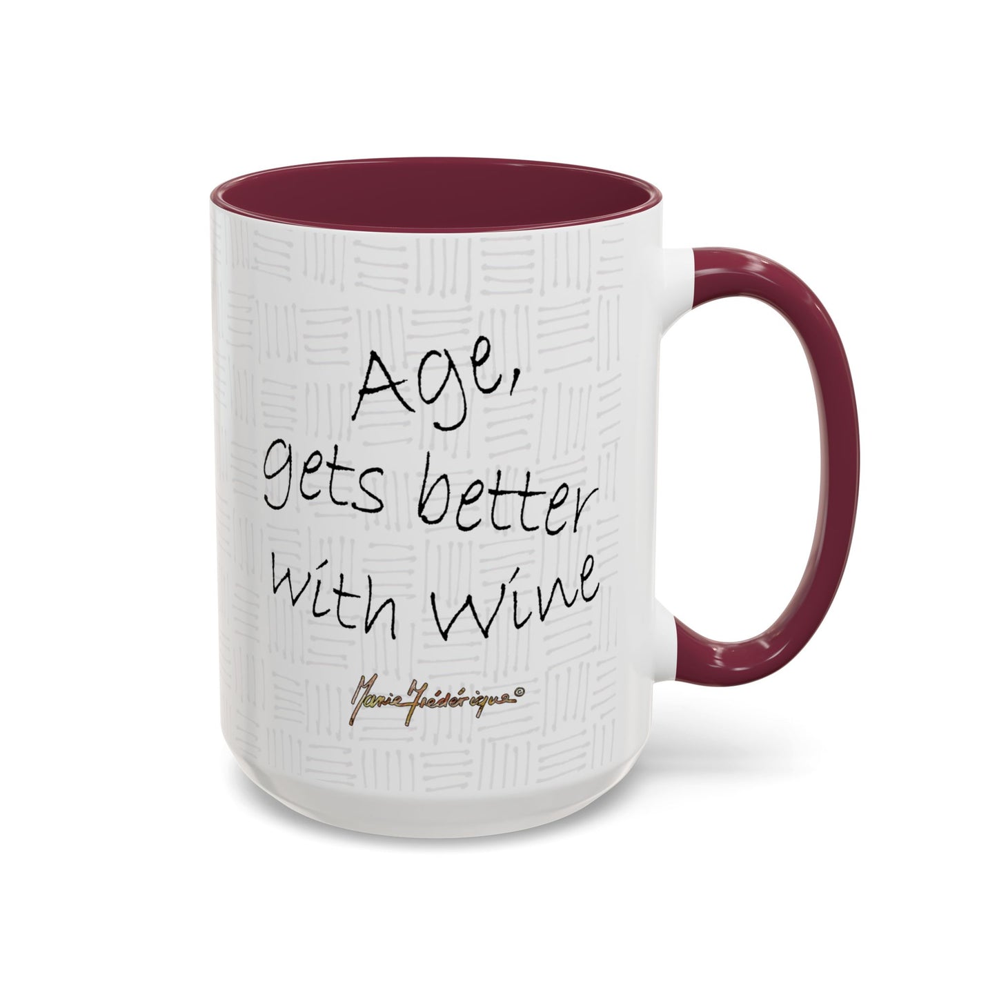 Wine a lot - "Age, gets better with wine" Mug by Artist Marie Frederique