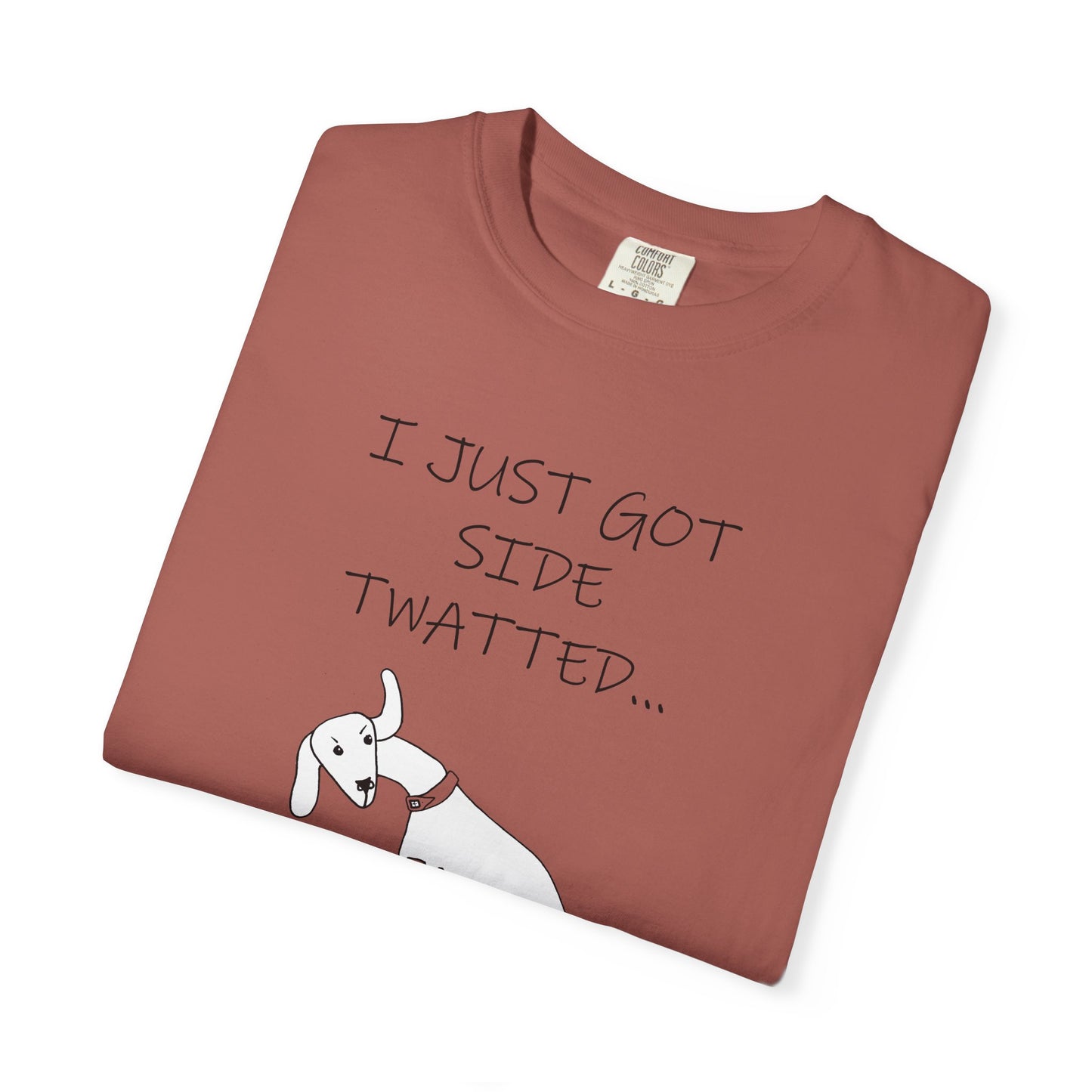 Twat Collection "I just got side twatted" - Garment-Dyed T-shirt by Artist Marie Frederique