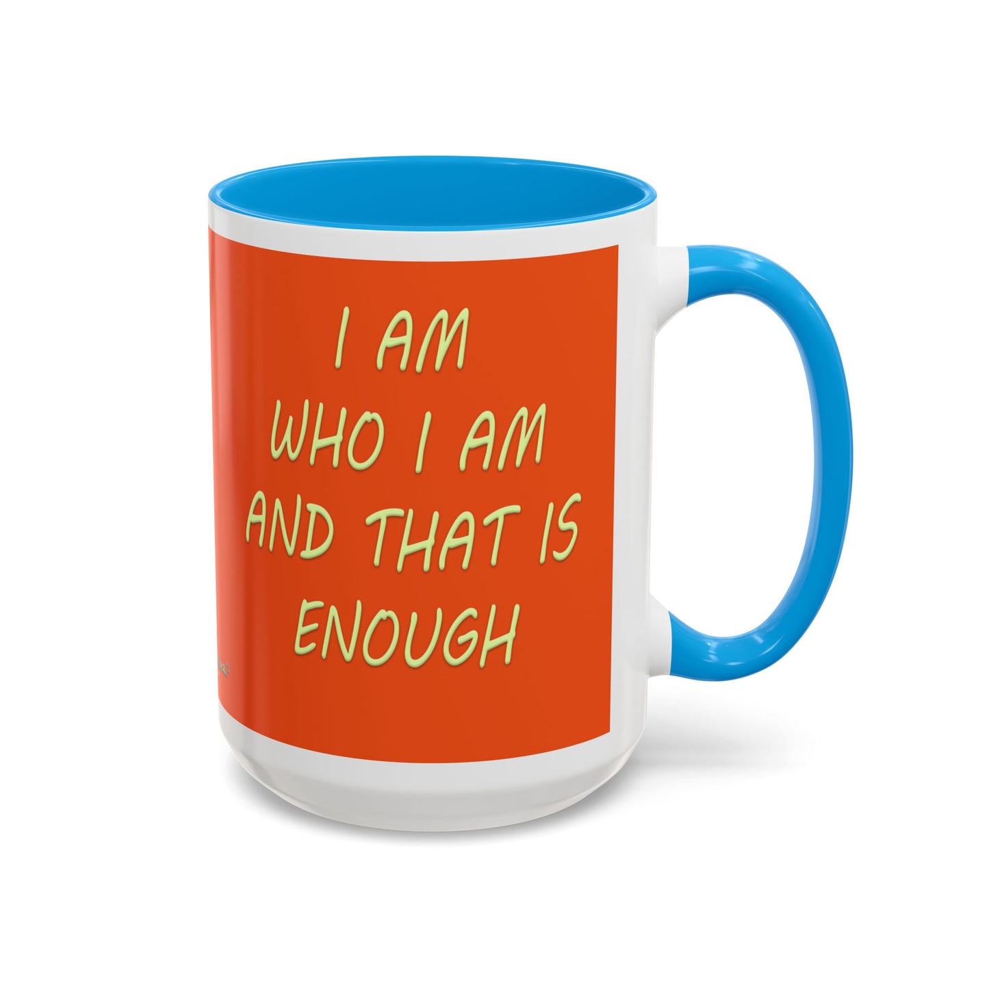 I AM ENOUGH - Colorful Mug by artist Marie Frederique