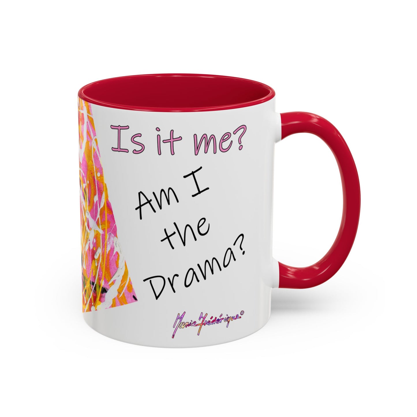 Is it me? Am I the Drama? - Abstract Expressionist Colorful Mug by Artist Marie Frederique