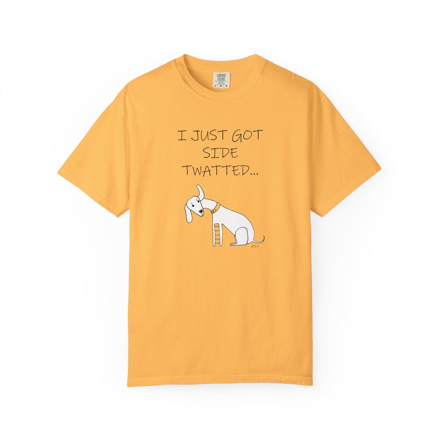 Twat Collection "I just got side twatted" - Garment-Dyed T-shirt by Artist Marie Frederique