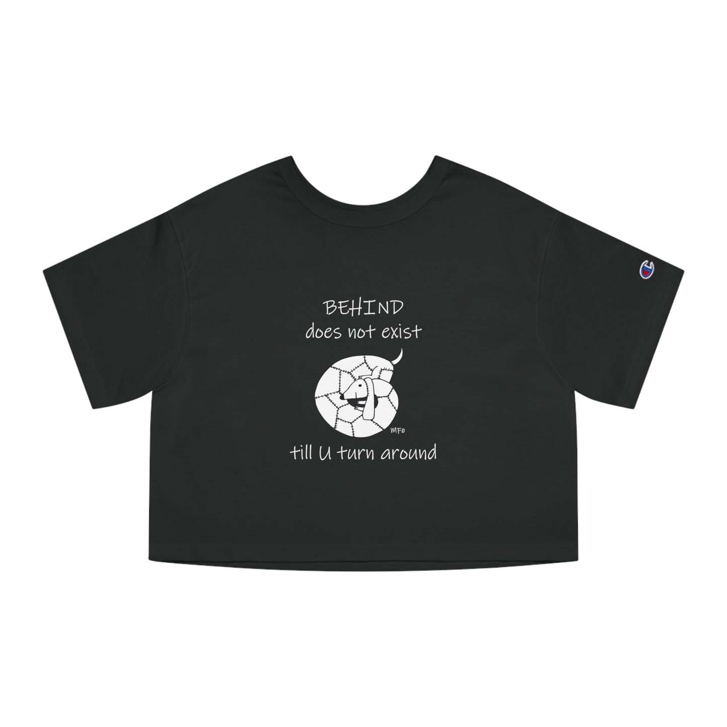 Behind does not exist till U turn around, White lettering on black - Champion Women's Heritage Cropped T-Shirt by Artist Marie Frederique