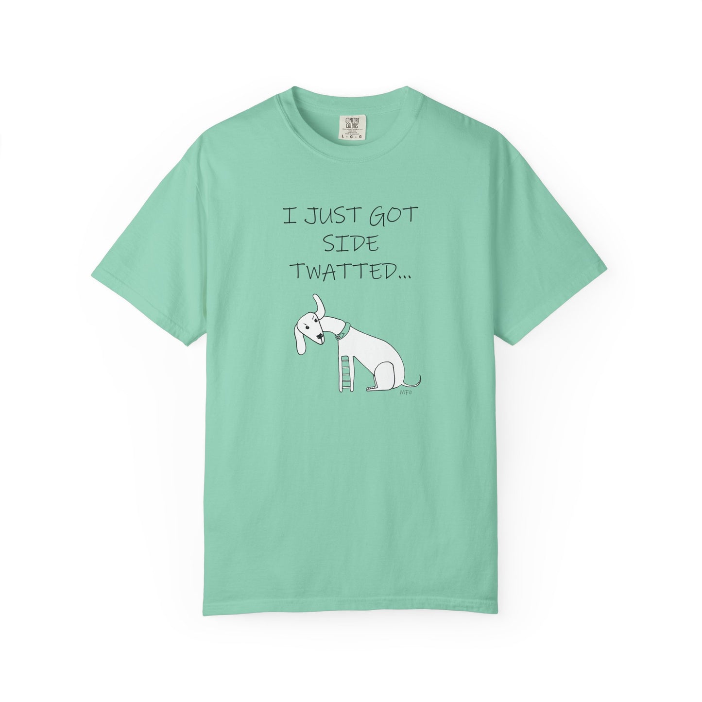 Twat Collection "I just got side twatted" - Garment-Dyed T-shirt by Artist Marie Frederique