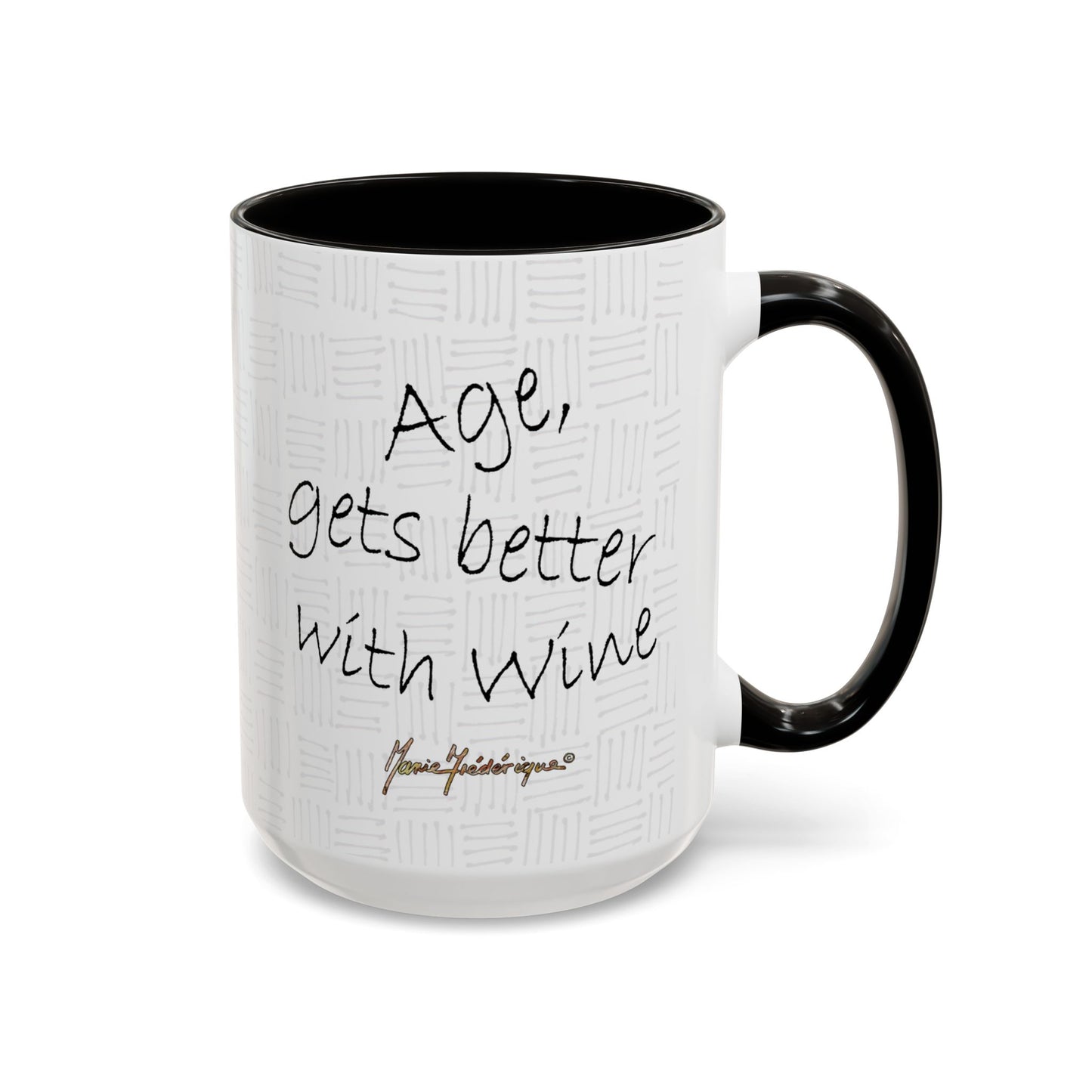 Wine a lot - "Age, gets better with wine" Mug by Artist Marie Frederique