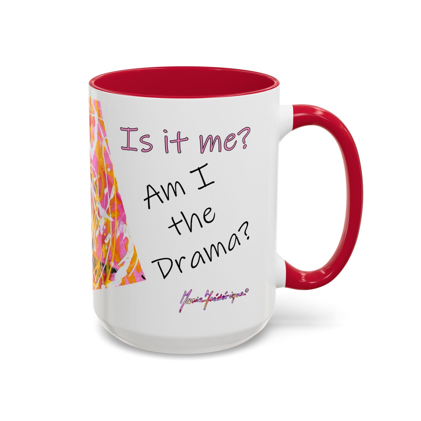 Is it me? Am I the Drama? - Abstract Expressionist Colorful Mug by Artist Marie Frederique
