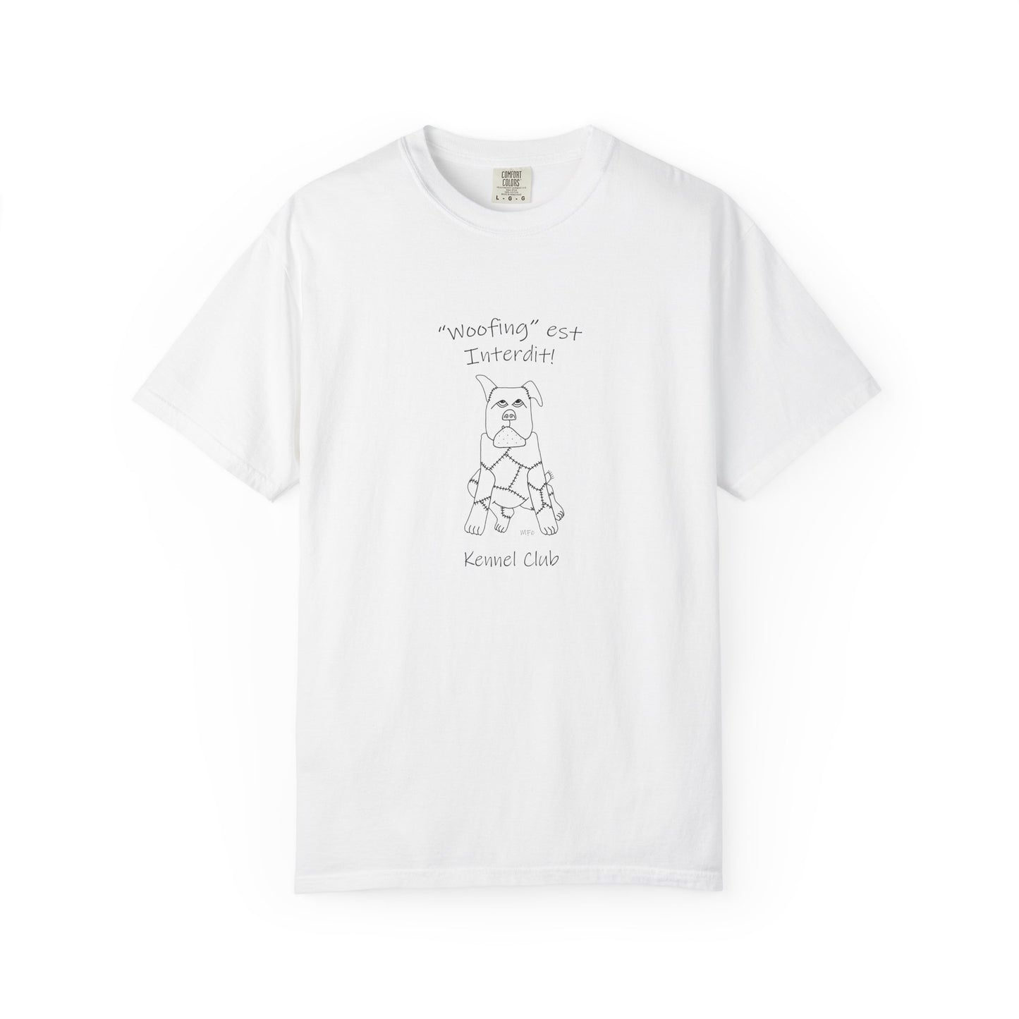Dog lovers, teach your dog French - "Woofing est Interdit!" (Soft Barking not allowed) Unisex Garment-Dyed T-shirt by artist Marie Frederique