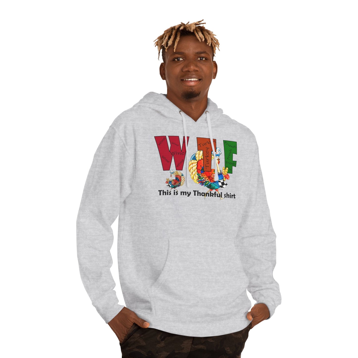 Thanksgiving WTF - Wine, Turkey and Friends - Unisex Hooded Sweatshirt by artist Marie Frederique