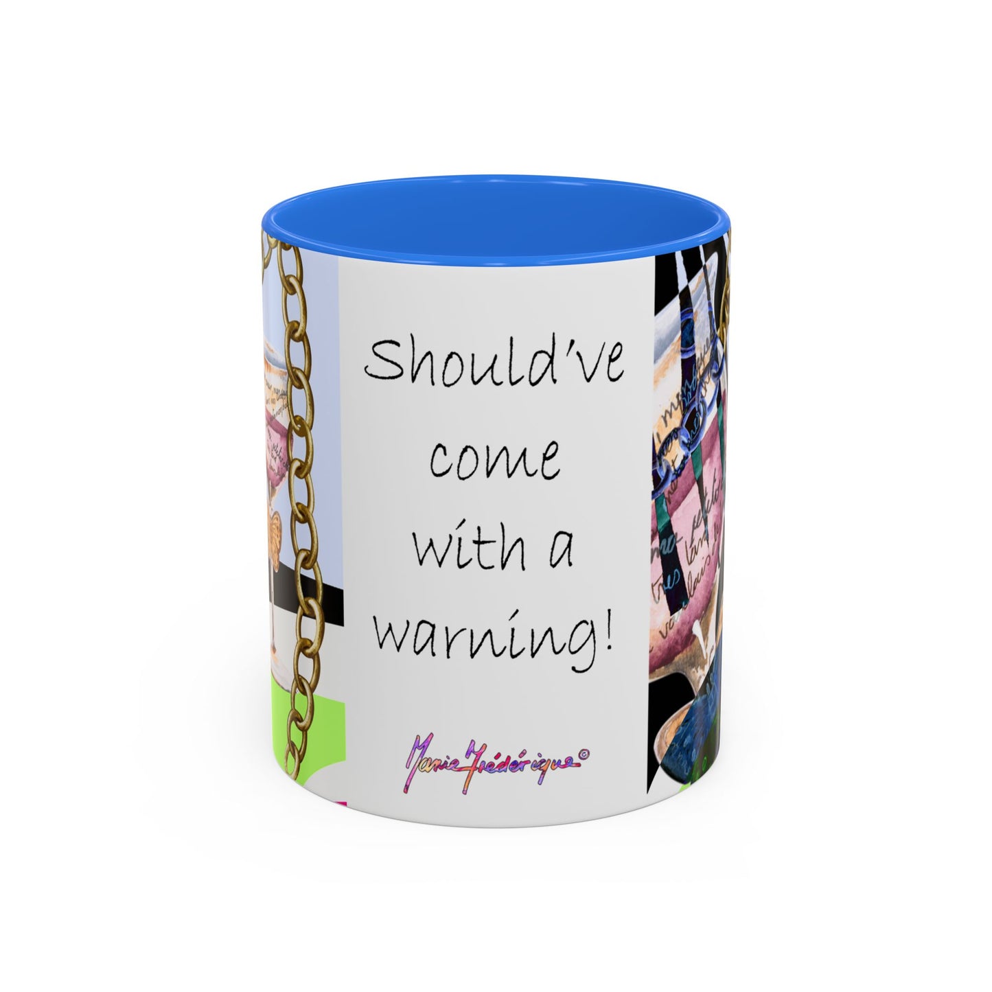 Should've come with a warning! - Haute Couture Colorful Mug by Artist Marie Frederique