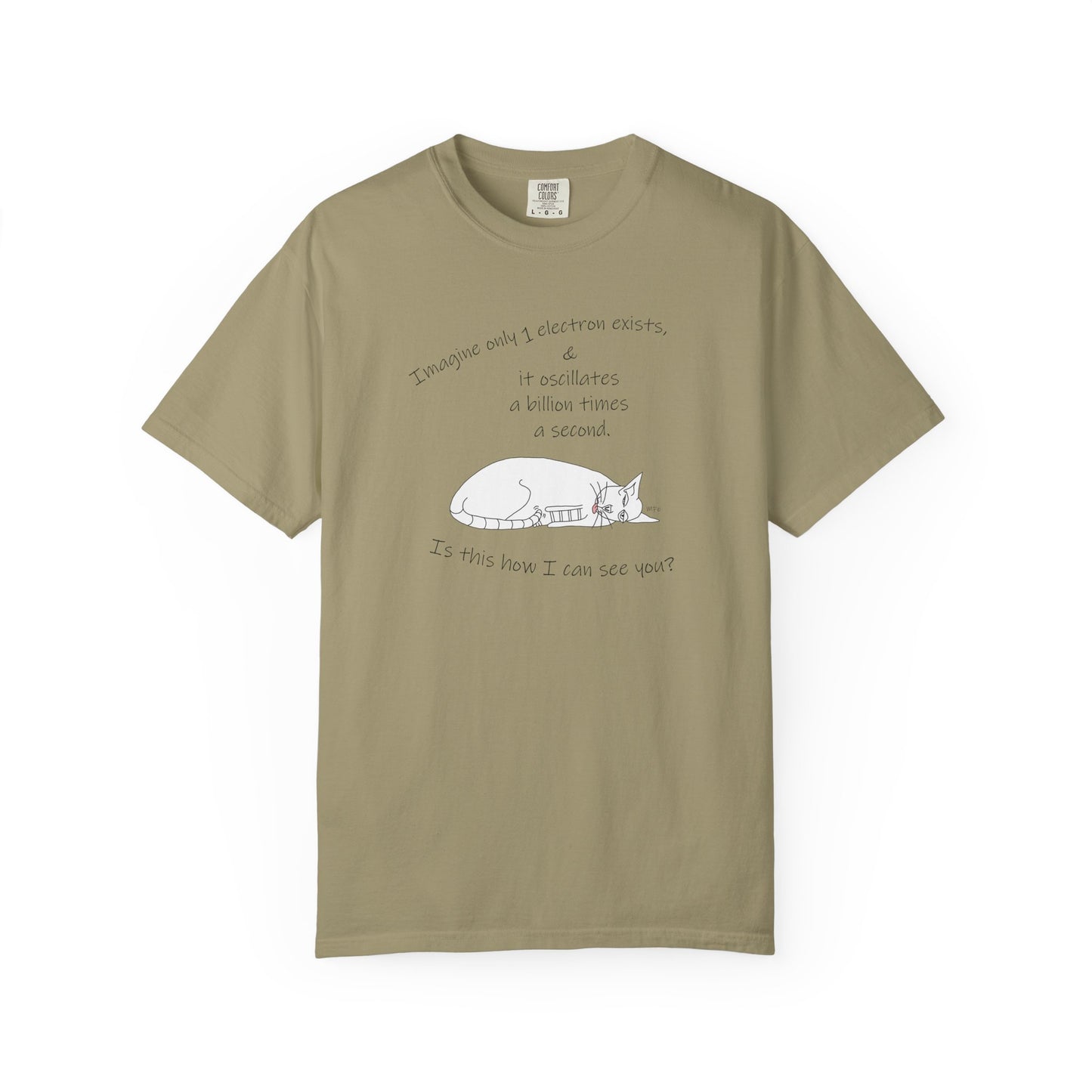 Quantum theoretical physics, Electron? "Imagine only 1 electron exists, play on theorem, Unisex Garment-Dyed T-shirt by artist Marie Frederique