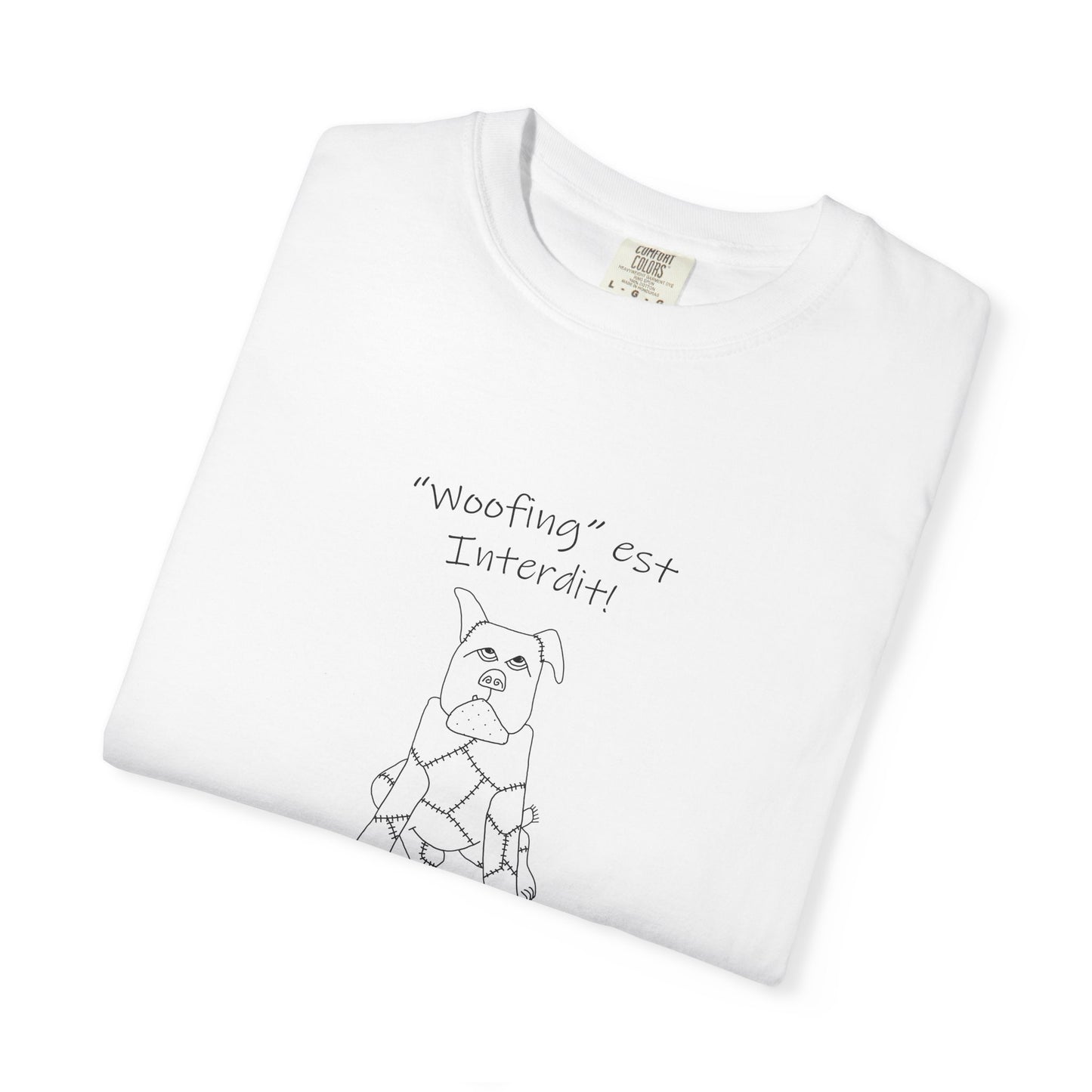 Dog lovers, teach your dog French - "Woofing est Interdit!" (Soft Barking not allowed) Unisex Garment-Dyed T-shirt by artist Marie Frederique