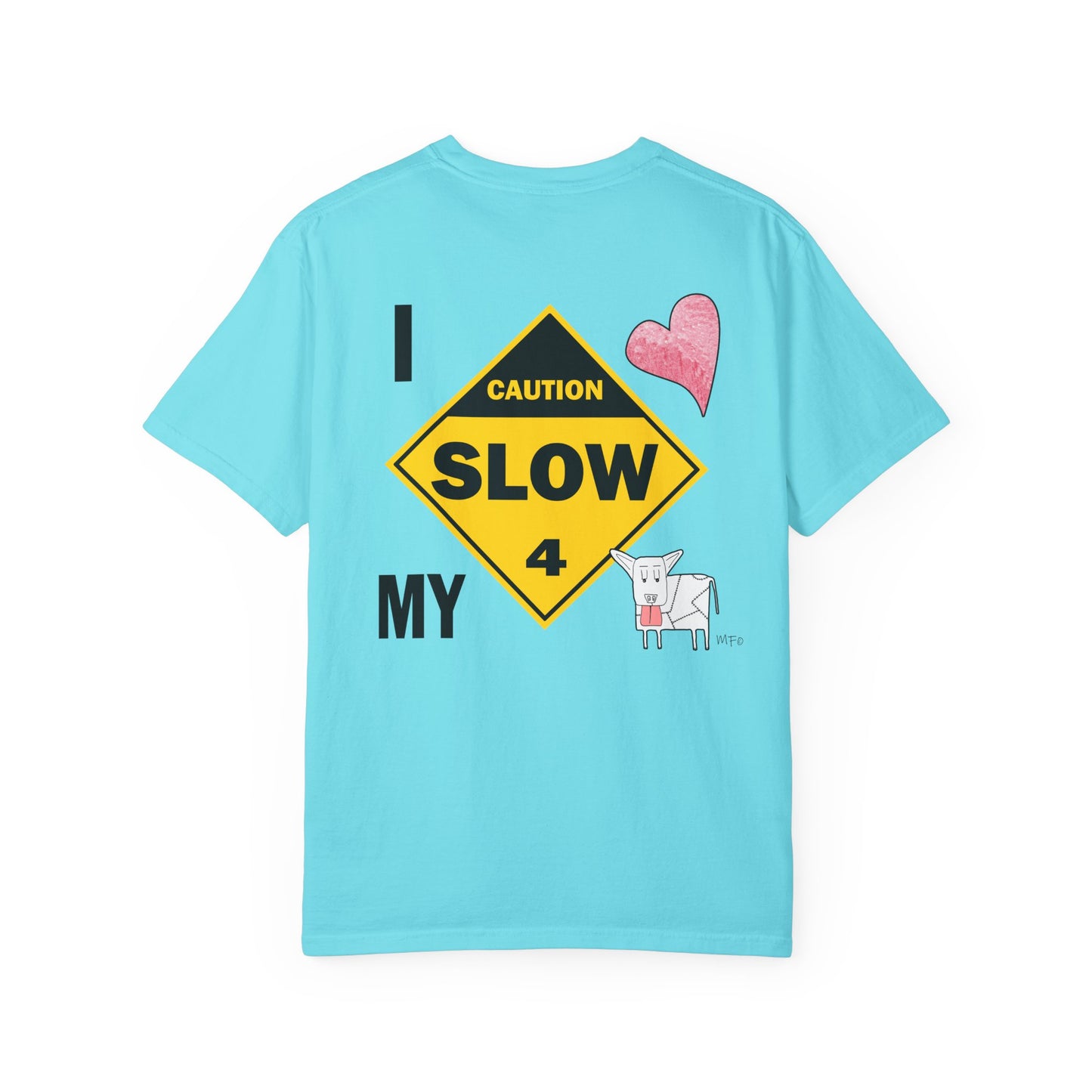 Caution, Slow - I Love my Dog Unisex Garment-Dyed T-Shirt - Safety awareness Tee for Animal Lovers by artist Marie Frederique