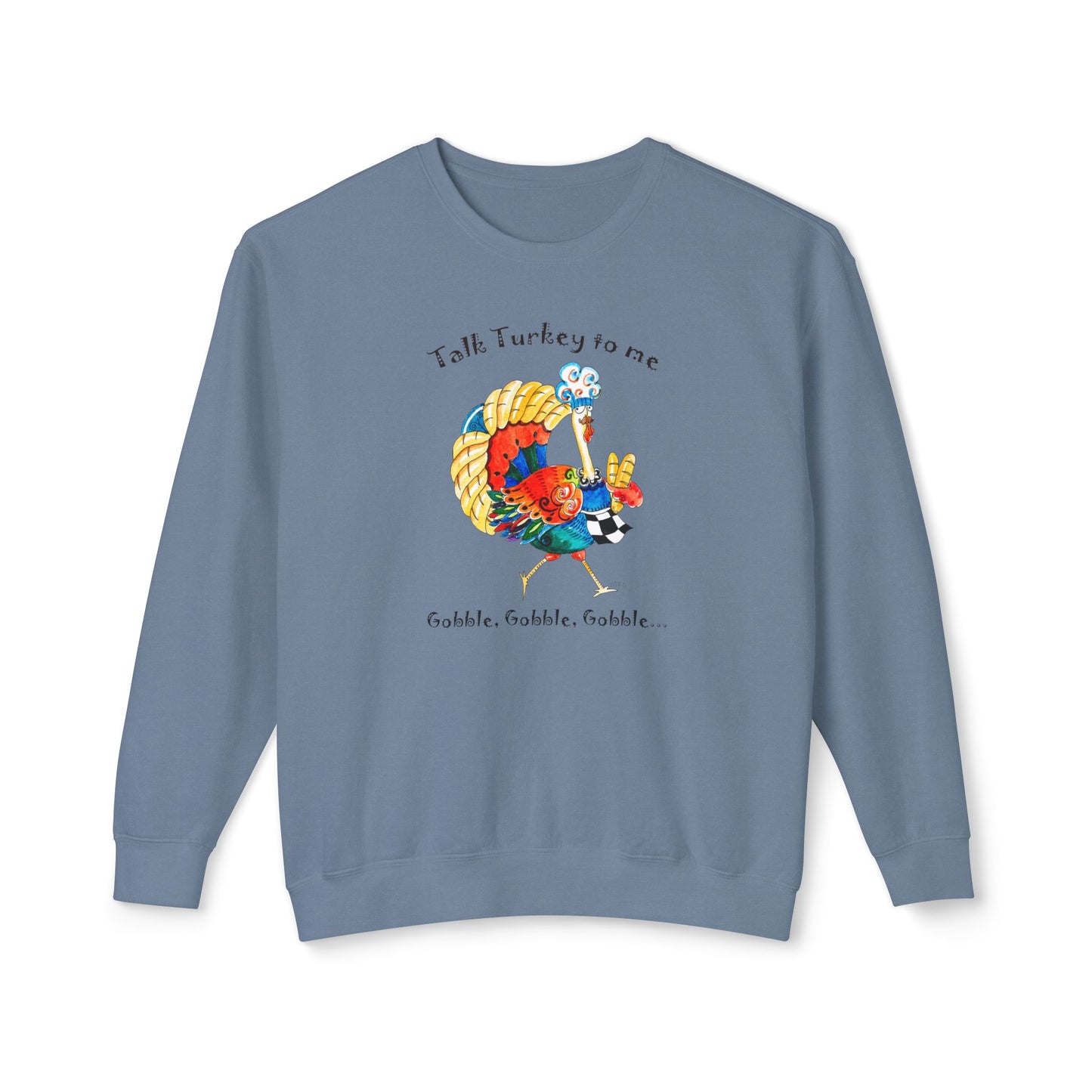 Funny Thanksgiving Crewneck Sweatshirt - Talk Turkey to me, Gobble, Gobble, Gobble Gift by artist Marie Frederique