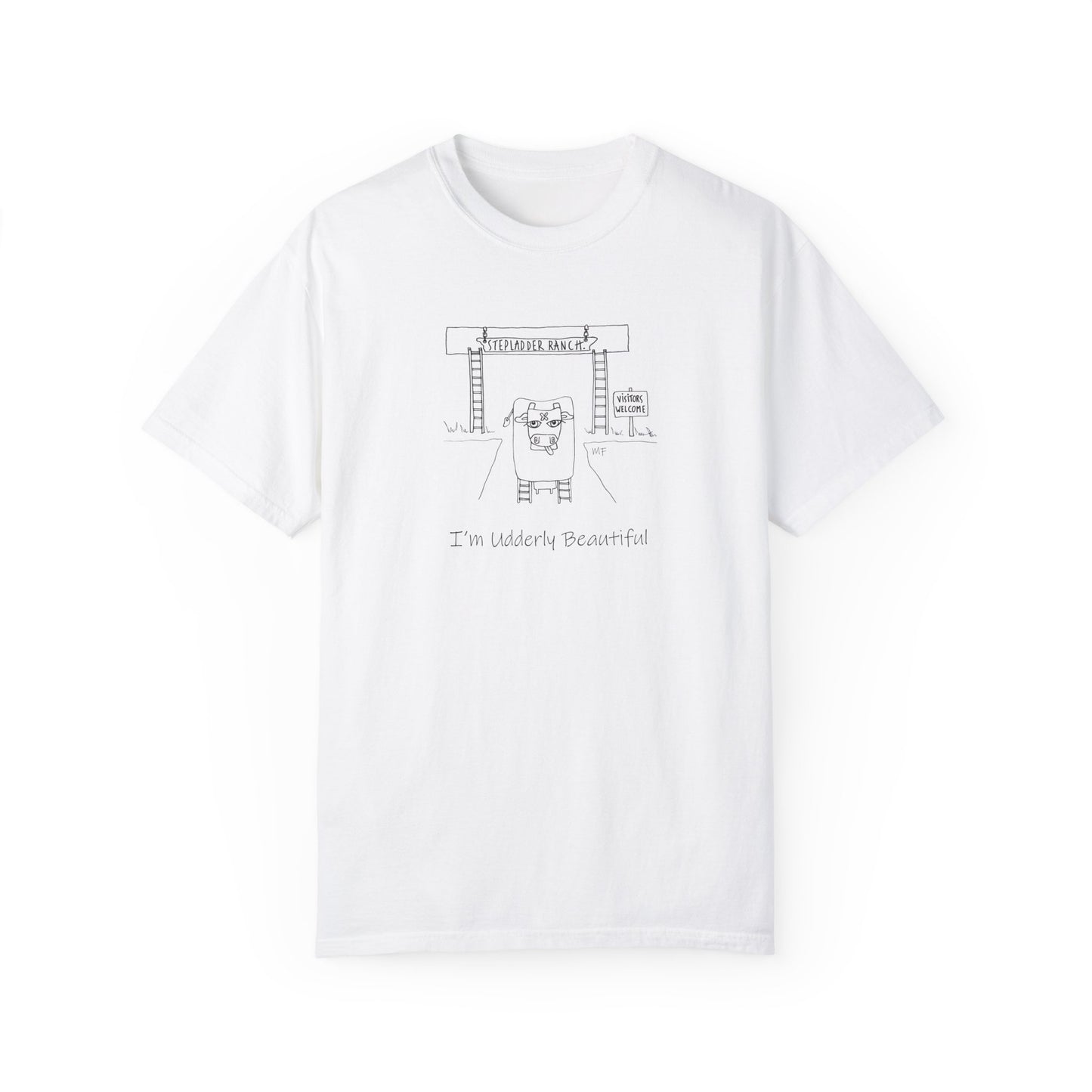 I'm Udderly Beautiful, Stepladder Ranch Collection - Unisex Garment-Dyed T-shirt by artist Marie Frederique