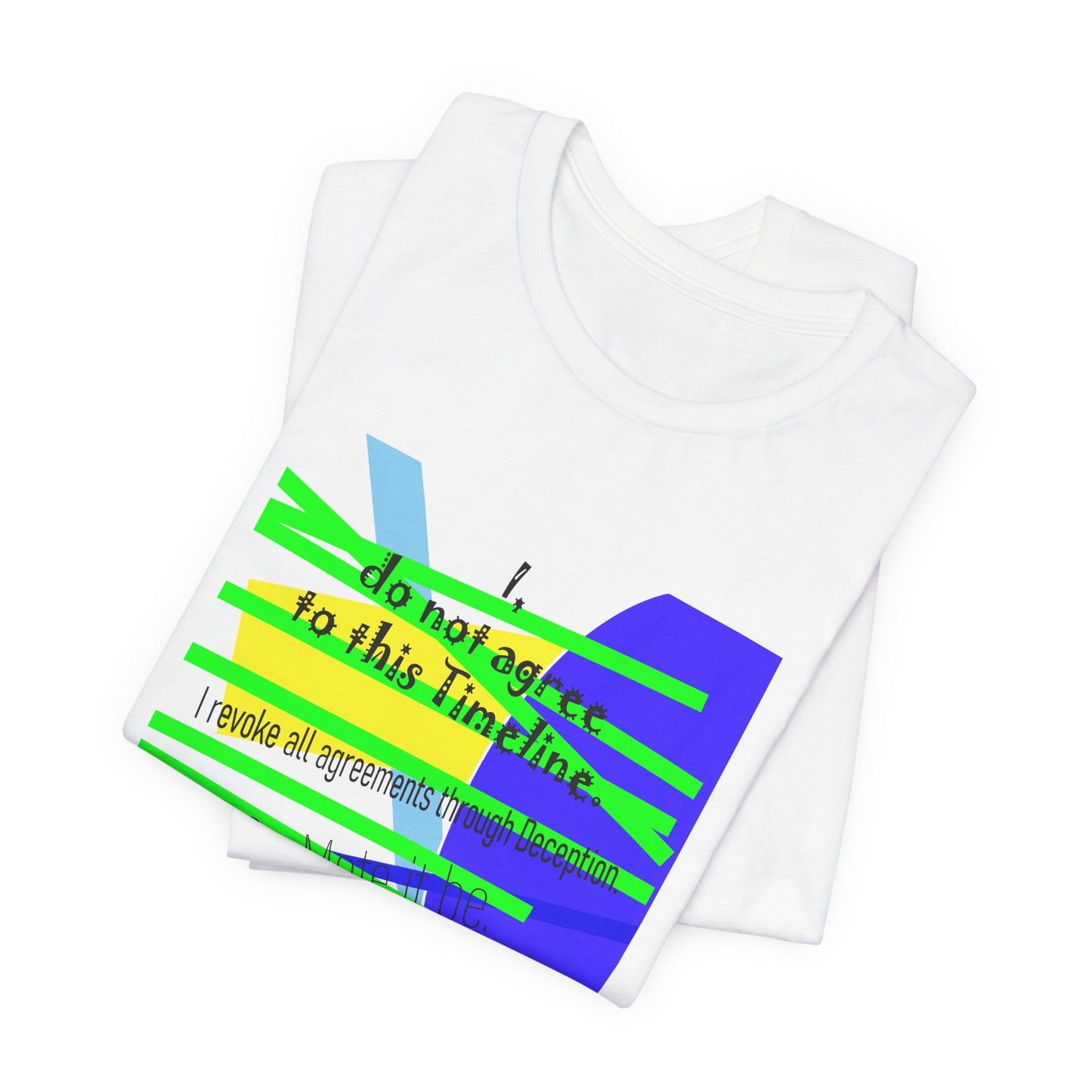 I Do Not Agree to This Timeline, Graphic Tee by artist Marie Frederique