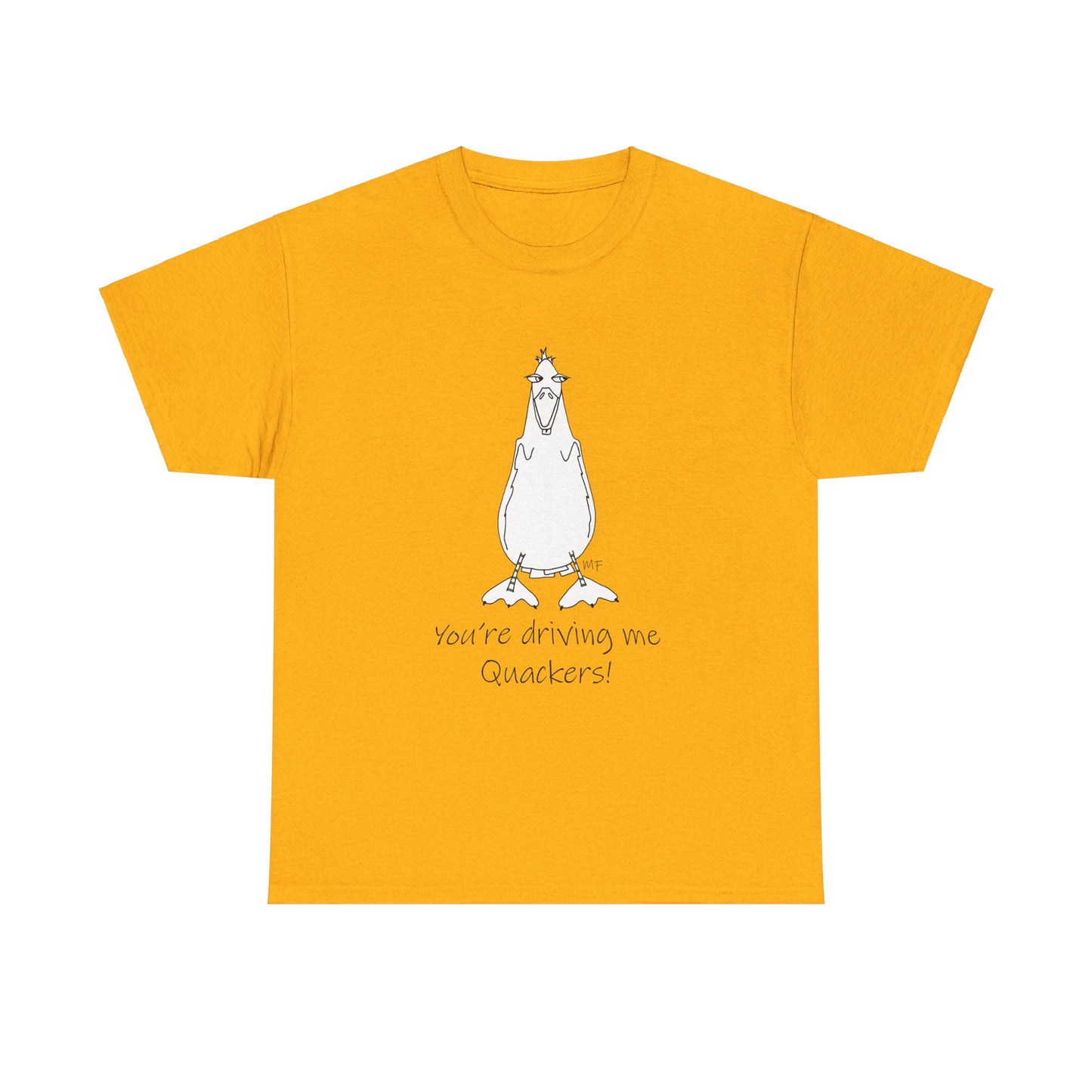 Duck lovers - You're Driving me Quackers! whimsical duck - Unisex Heavy Cotton Tee by artist Marie Frederique (S - 5XL)