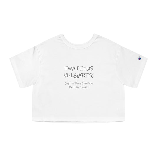 Twaticus Vulgaris, Just a Plain Common British Twat, Adult humor Champion Women's Heritage Cropped T-Shirt by Artist Marie Frederique