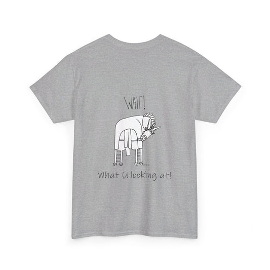 Horse lovers - Blank front Tee. Printing on the back only "Wait! What U looking at!" Unisex Heavy Cotton Tee by artist Marie Frederique