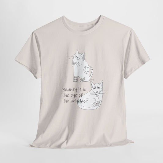 Cat Lovers, "Beauty is in the eye of the beholder" - Unisex Heavy Cotton Tee by artist Marie Frederique